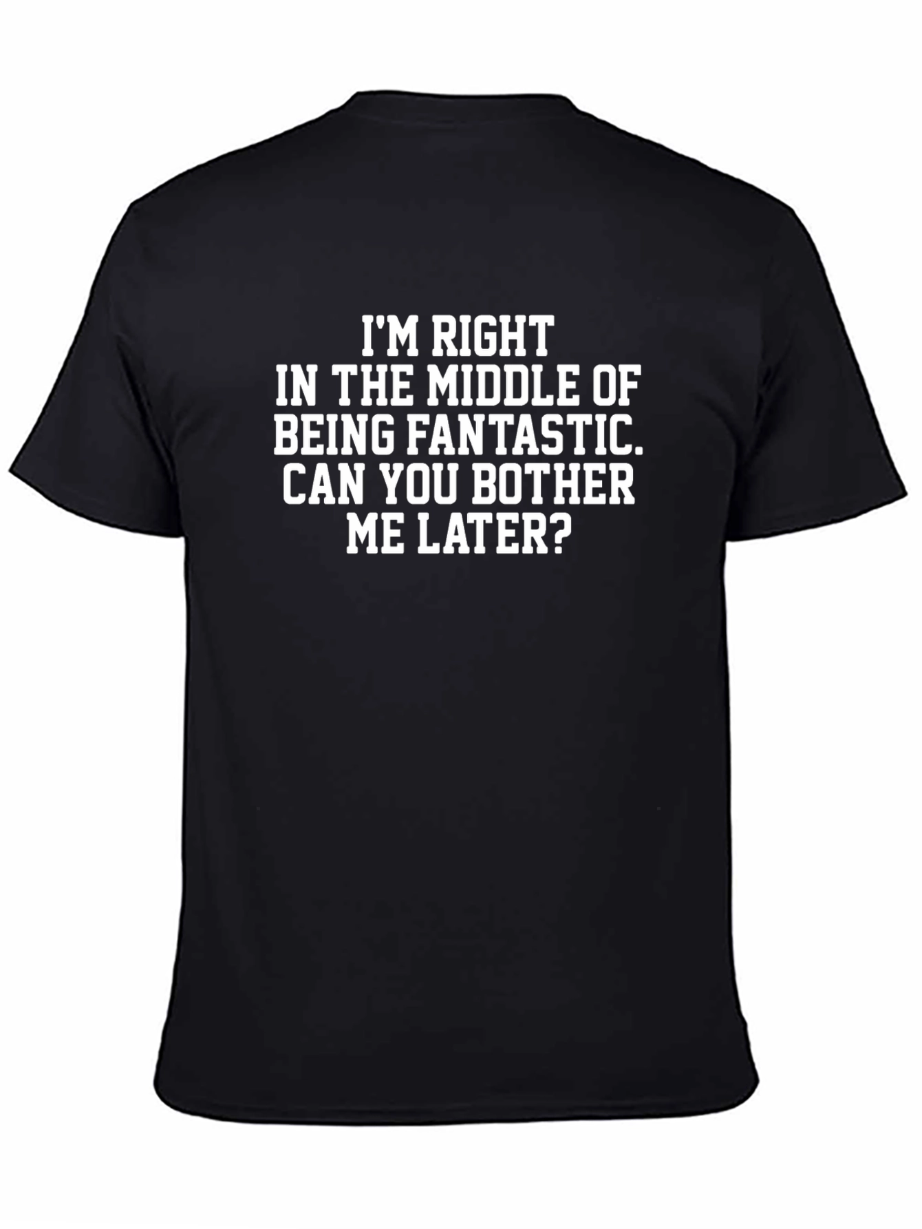 Funny Slogan Graphic Tee: Im Right In The Middle...