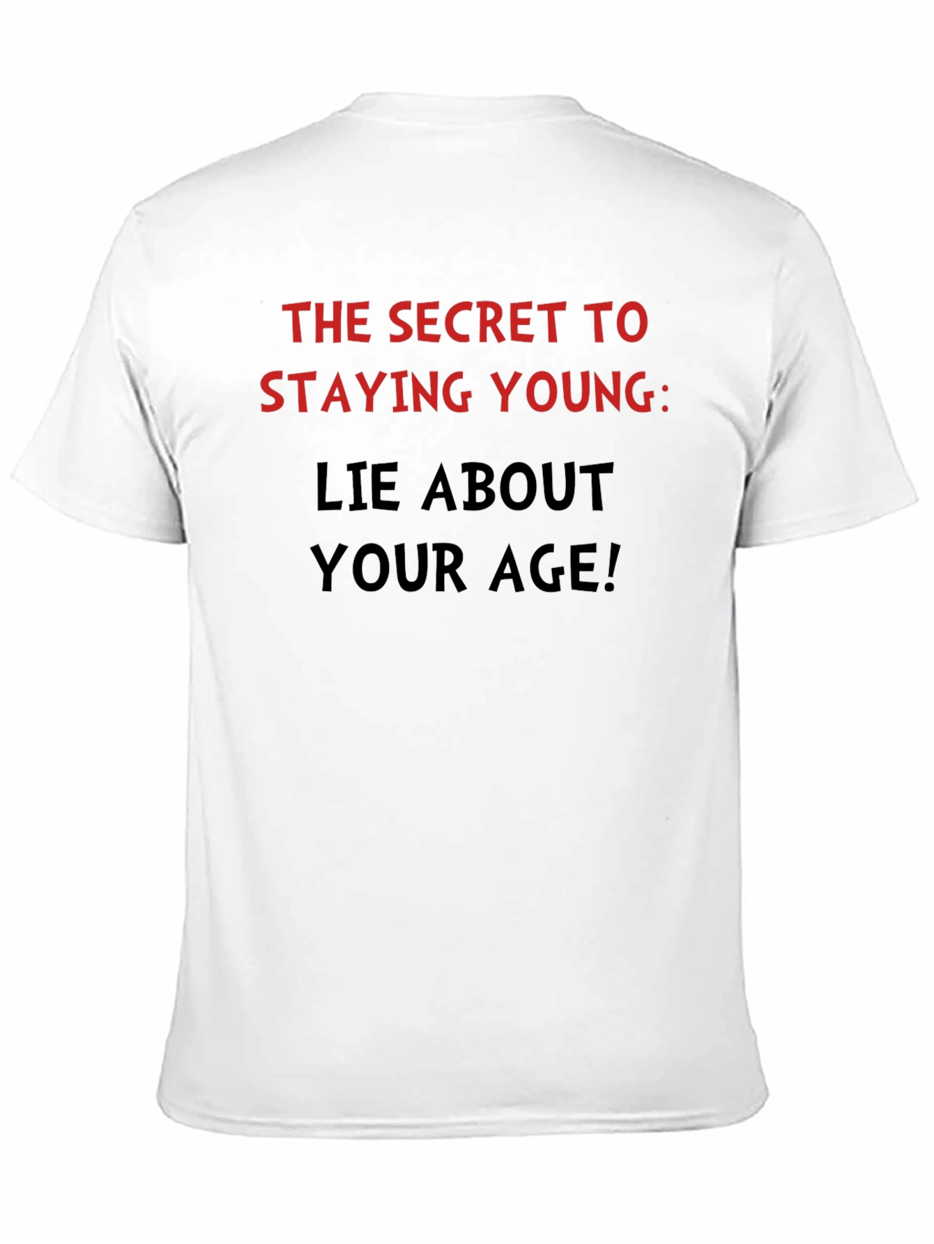 Funny Stay Young Lie About Your Age T-Shirt
