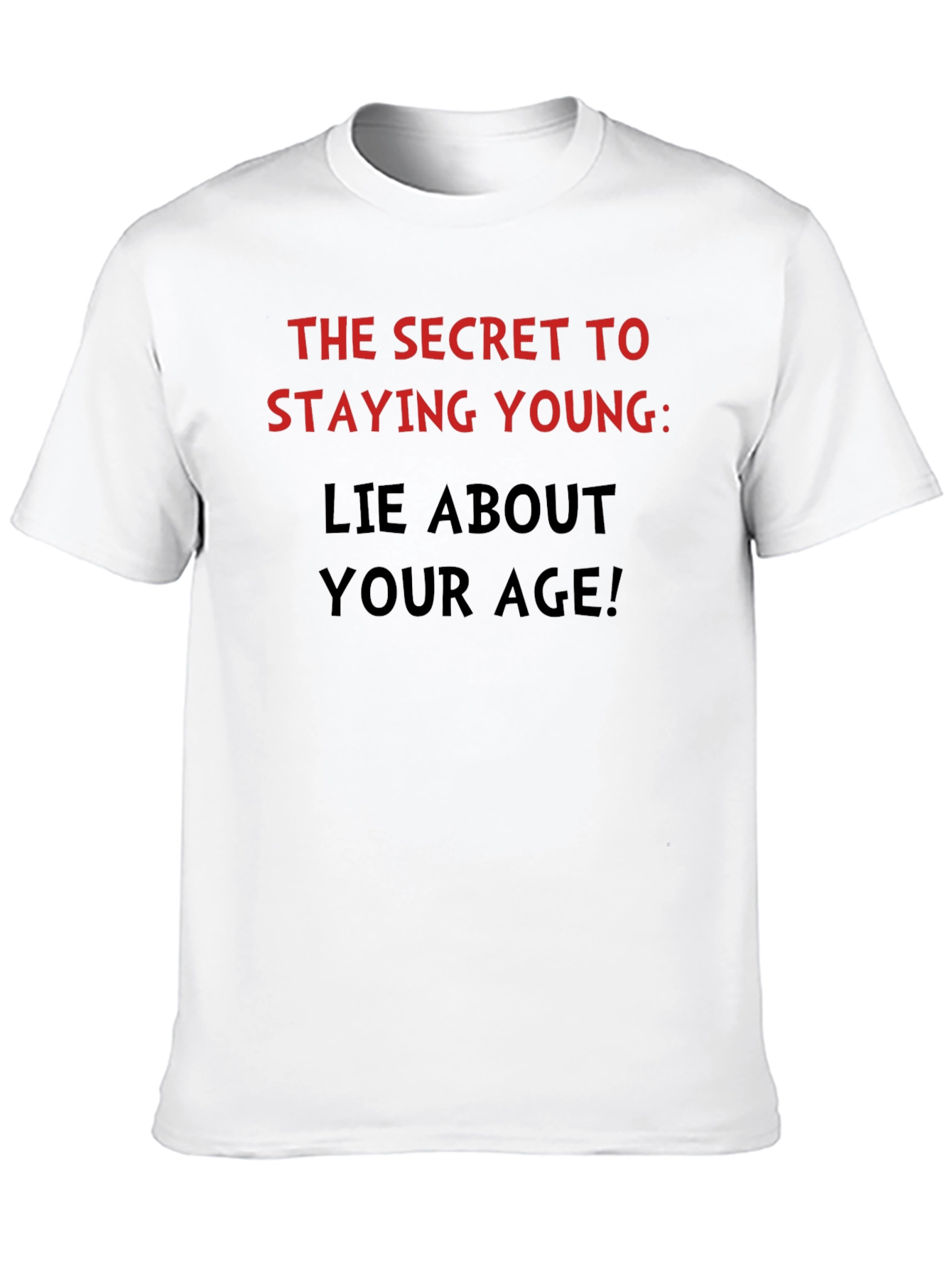 Funny Stay Young Lie About Your Age T-Shirt