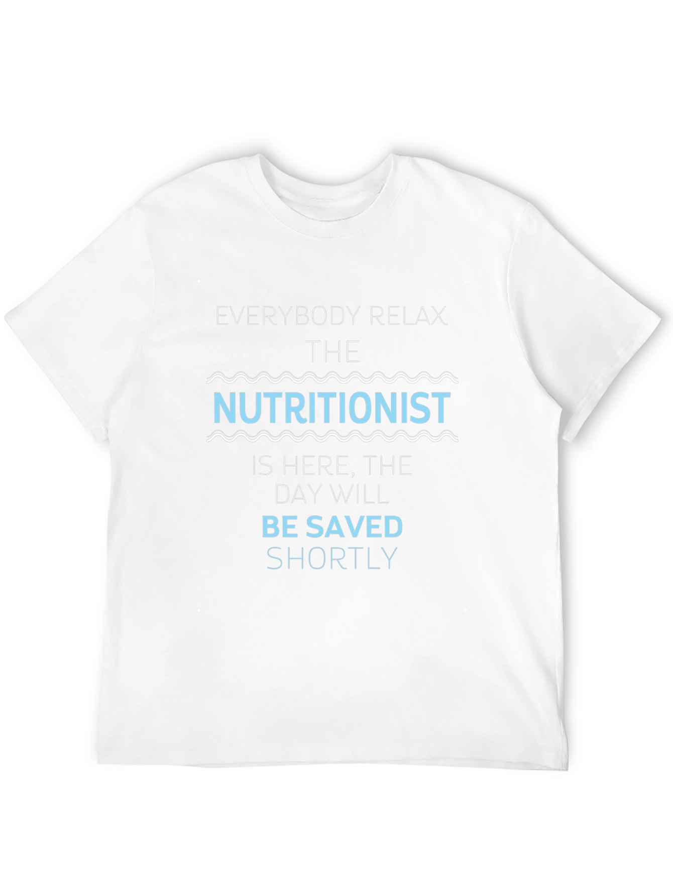 Nutritionist T-Shirt - Everybody Relax Funny Tee