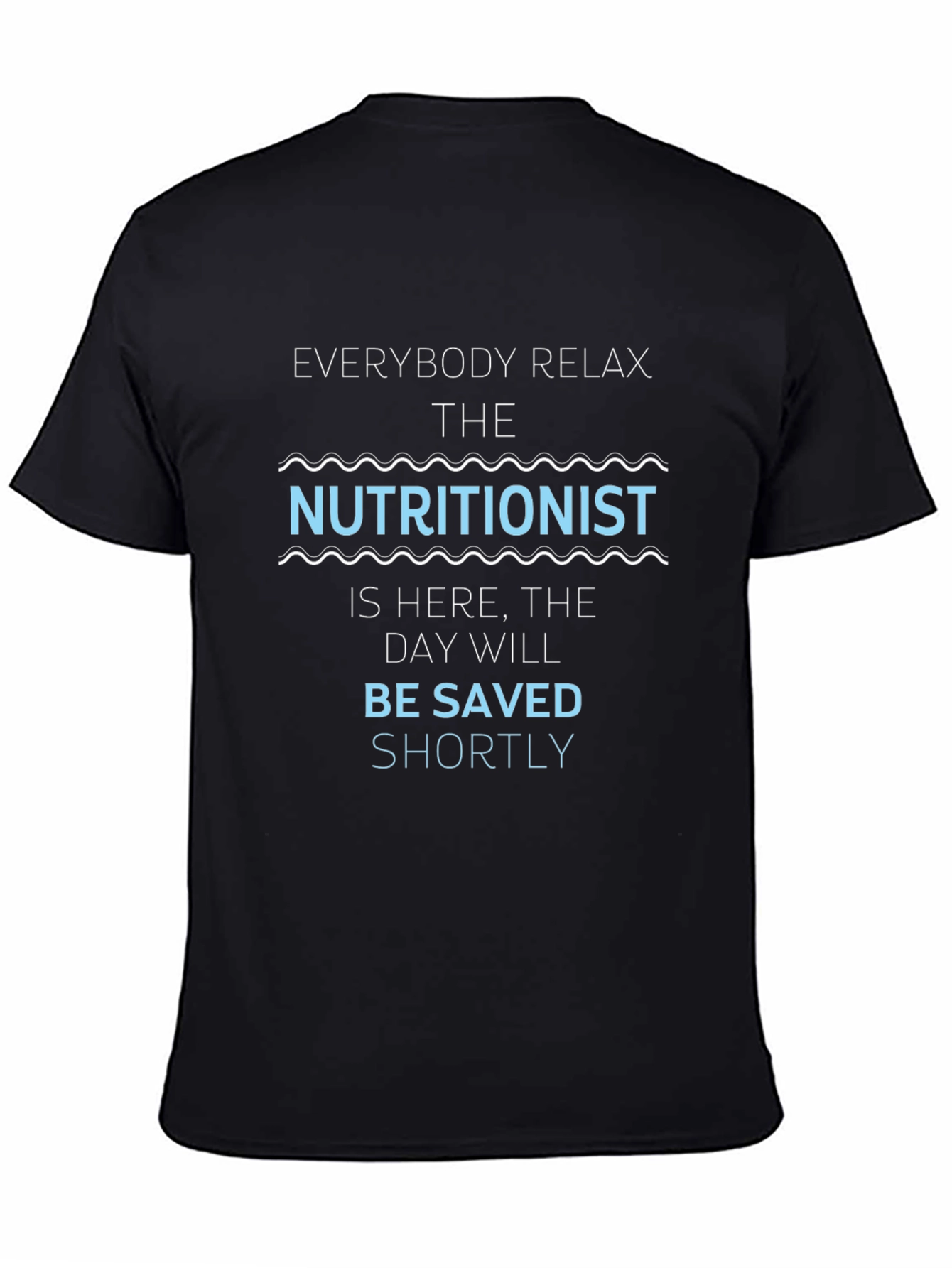 Nutritionist T-Shirt - Everybody Relax Funny Tee
