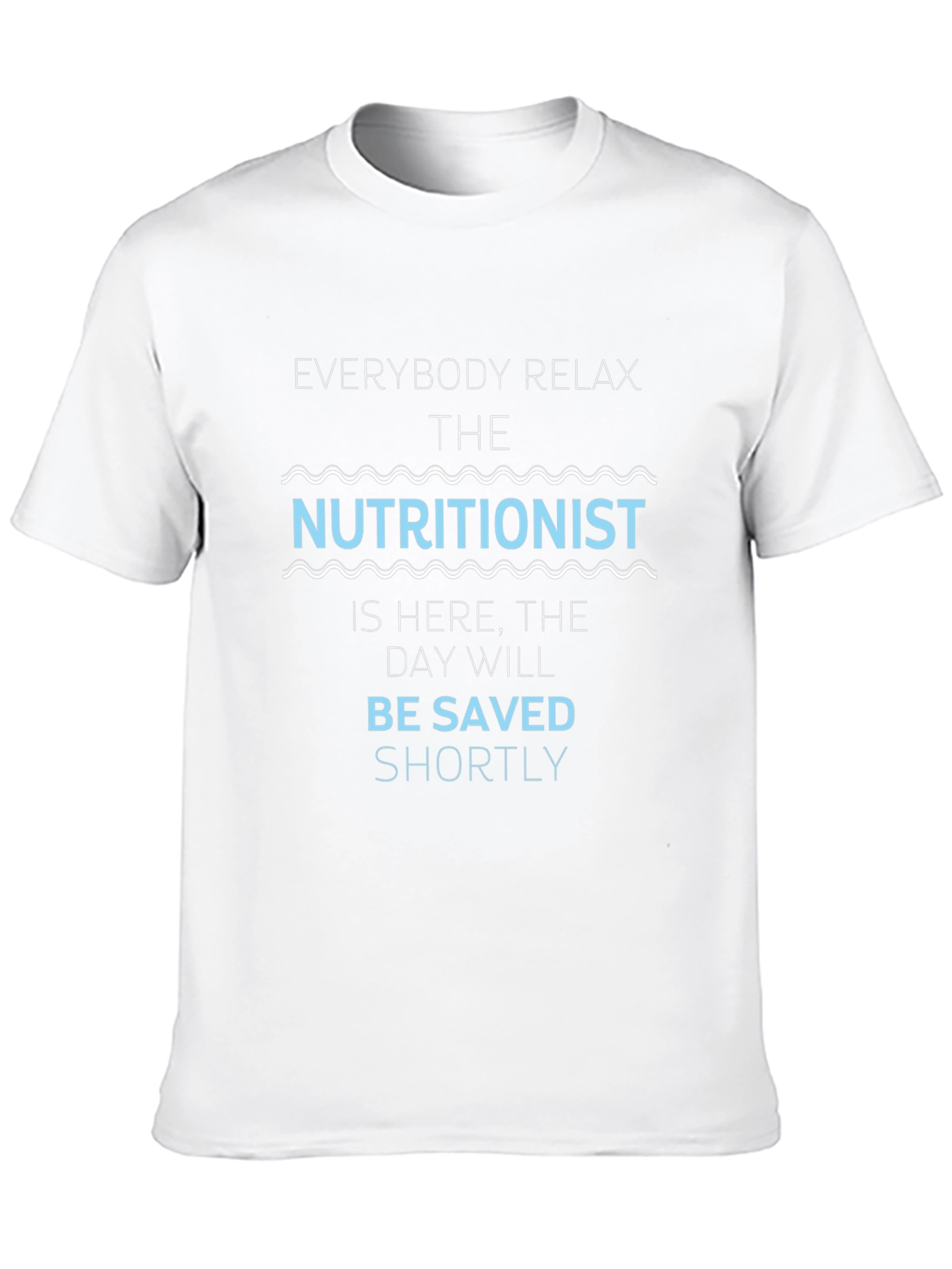 Nutritionist T-Shirt - Everybody Relax Funny Tee