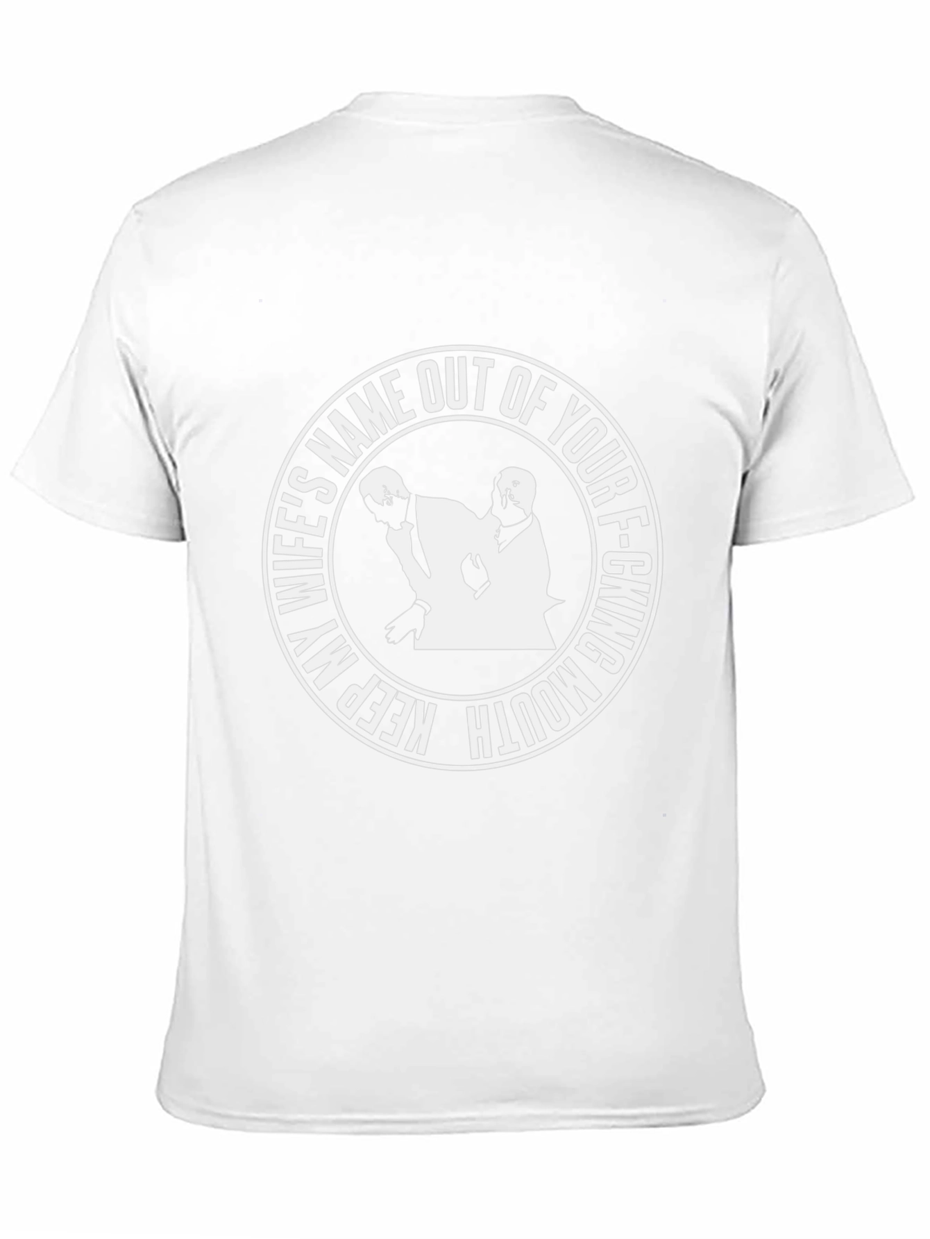 Keep My Wifes Name Outta Your Mouth T-Shirt