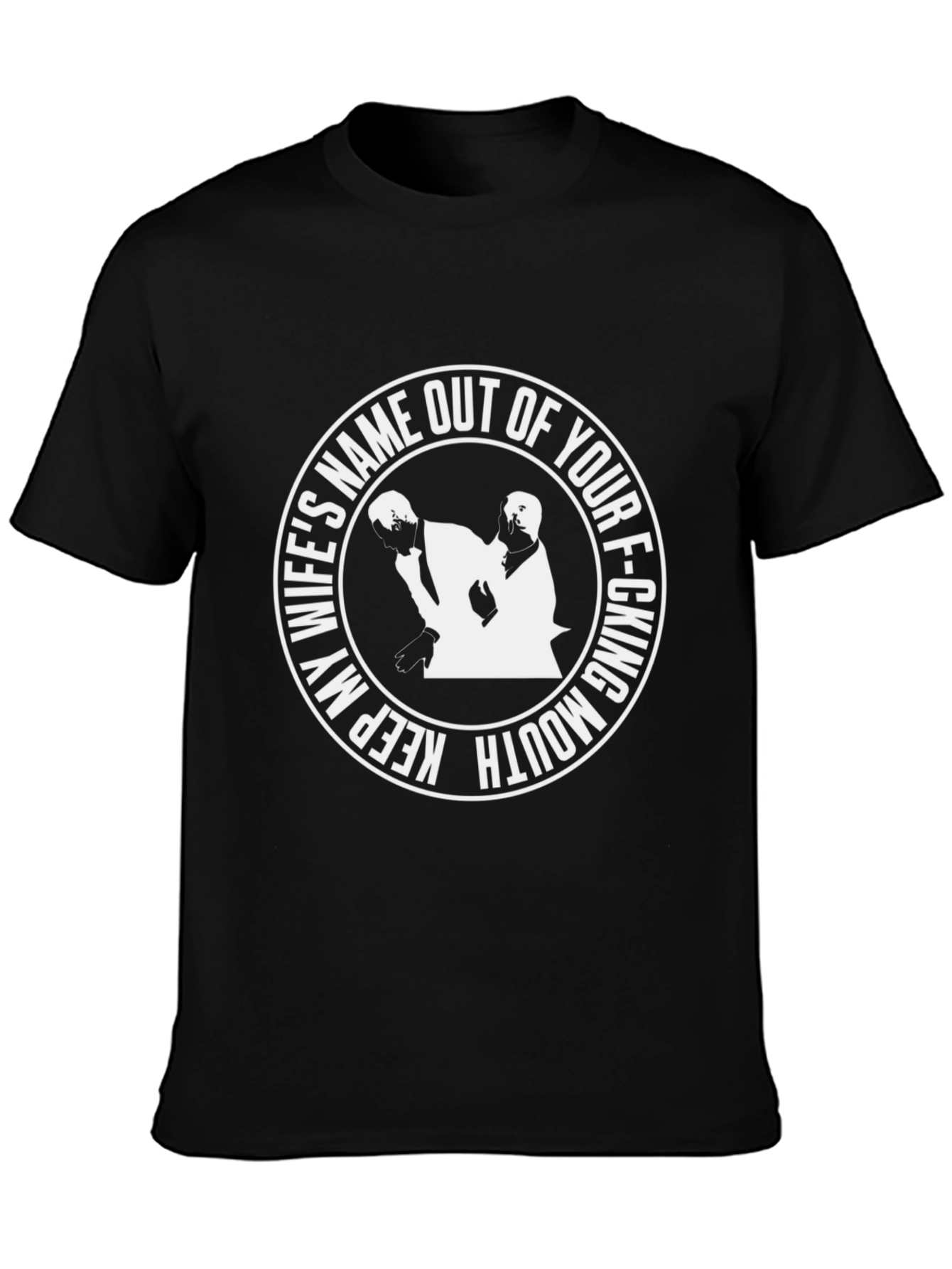 Keep My Wifes Name Outta Your Mouth T-Shirt