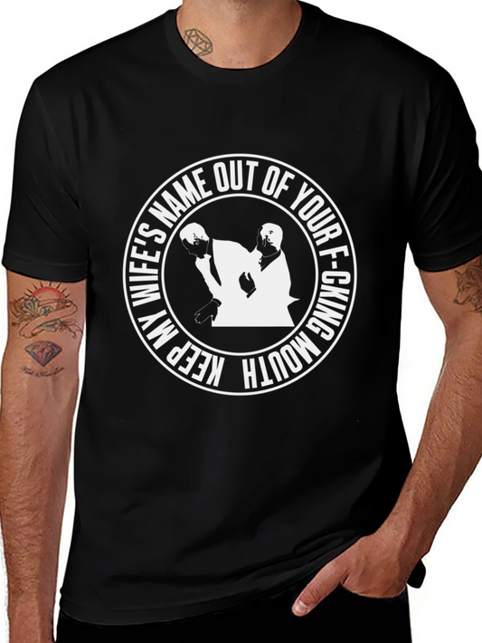 Keep My Wifes Name Outta Your Mouth T-Shirt