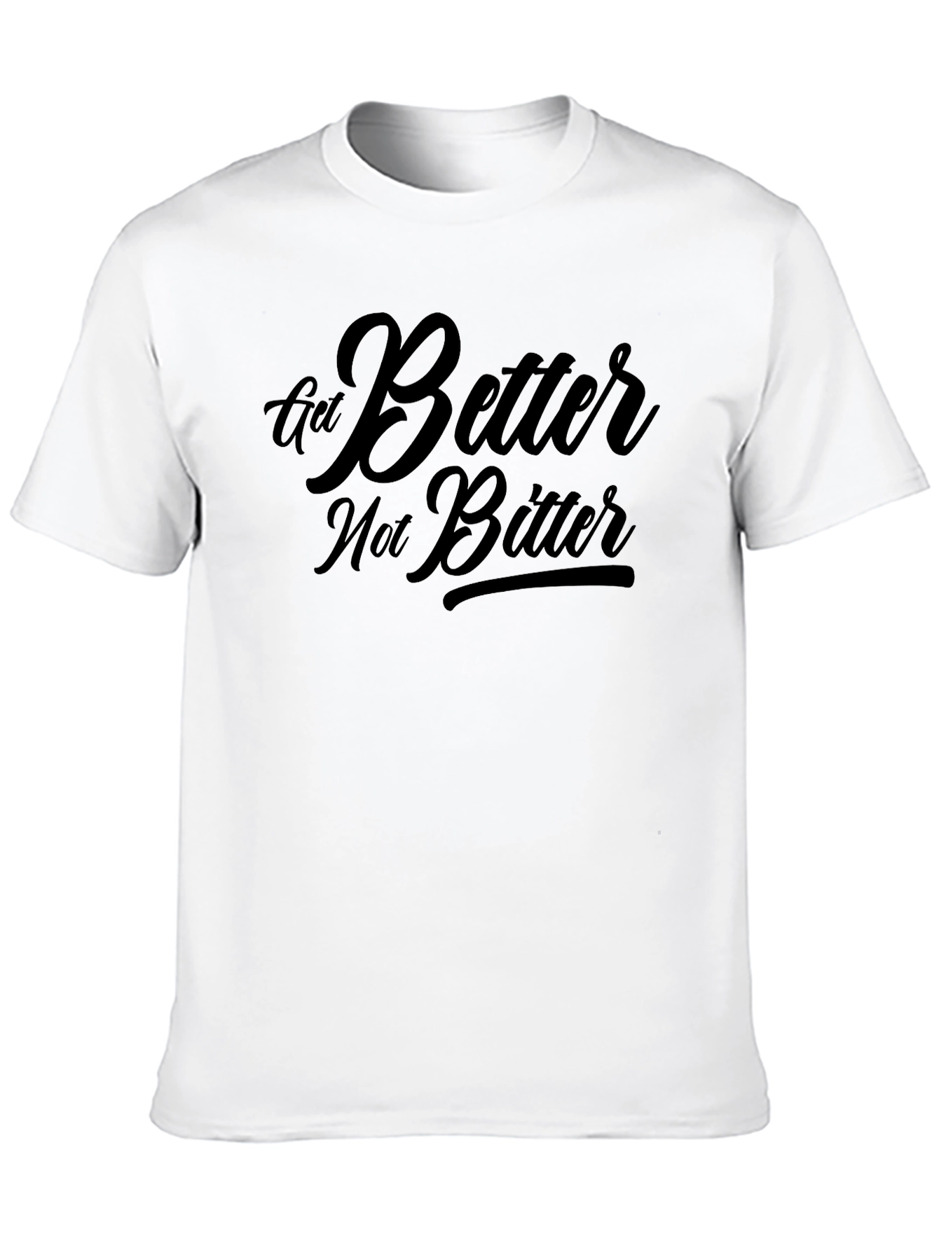 Get Better Not Bitter T-Shirt - Motivational Black Tee
