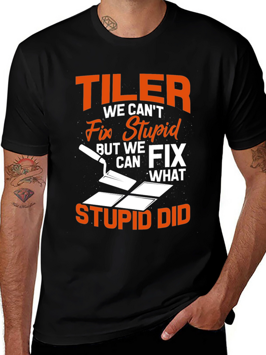 Tiler Fix Stupid Funny T-Shirt