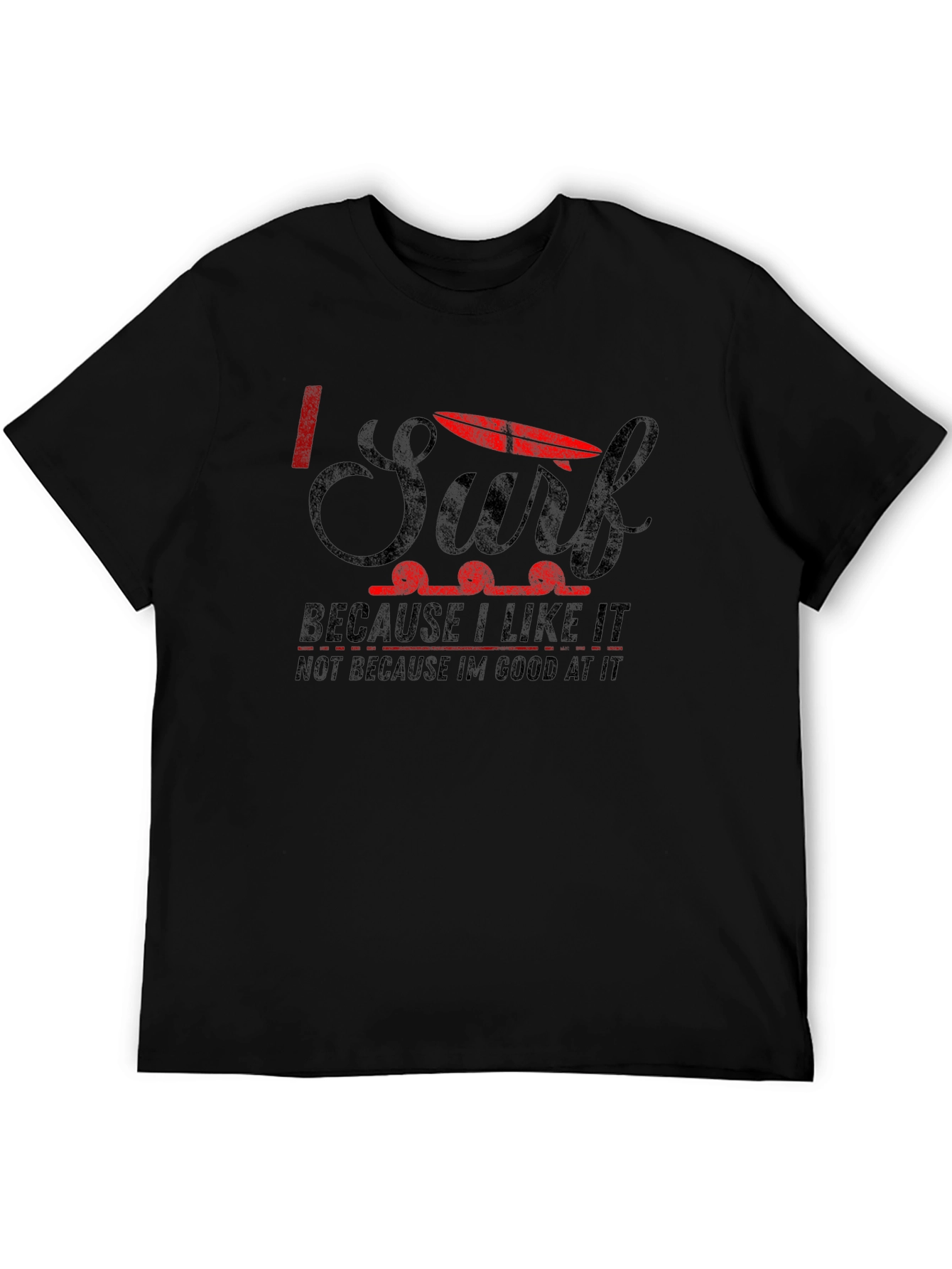 I Surf Because I Like It Graphic T-Shirt