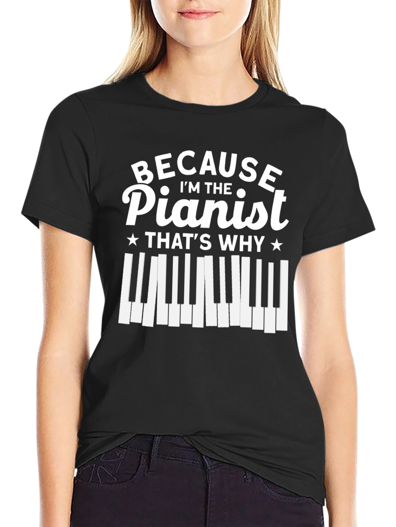 Pianist T-Shirt - Because Im The Pianist