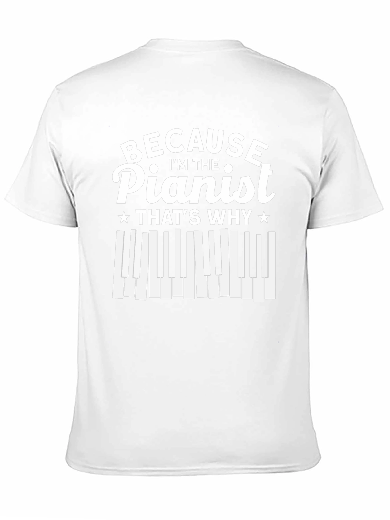 Pianist T-Shirt - Because Im The Pianist