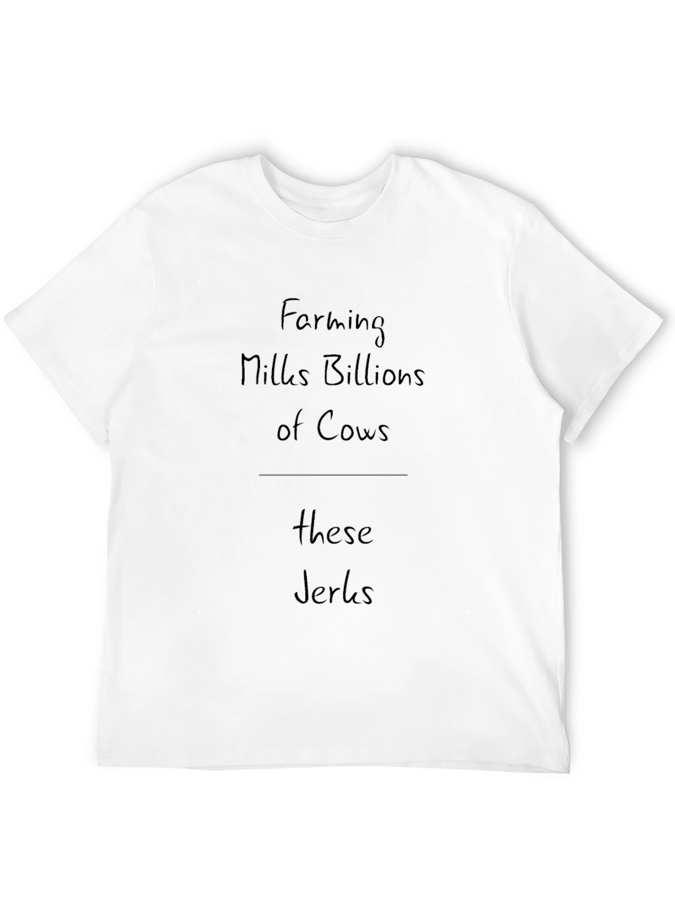 Farming Milks Billions of Cows T-Shirt