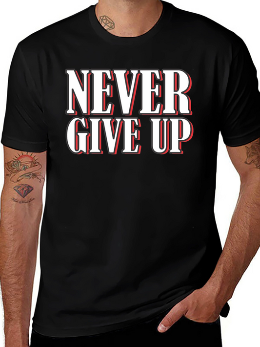 Never Give Up Graphic T-Shirt - Motivational Black Tee