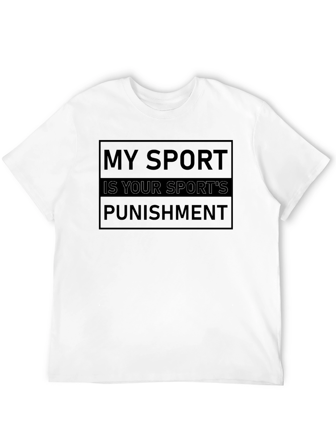 My Sport Is Your Sports Punishment T-Shirt