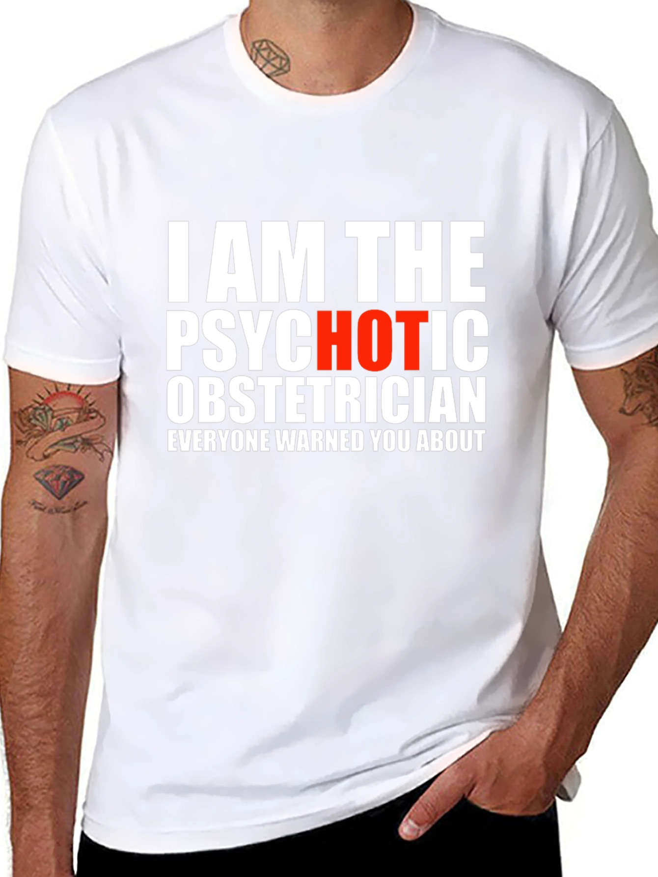 I AM THE PSYCHOTIC OBSTETRICIAN T-Shirt