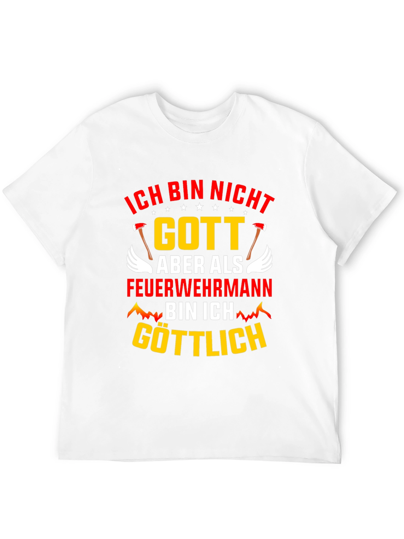 Ich Bin Nicht Gott Feuerwehrmann T-Shirt