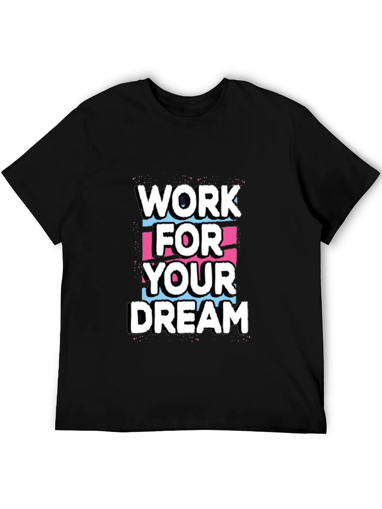 Work For Your Dream Graphic Tee