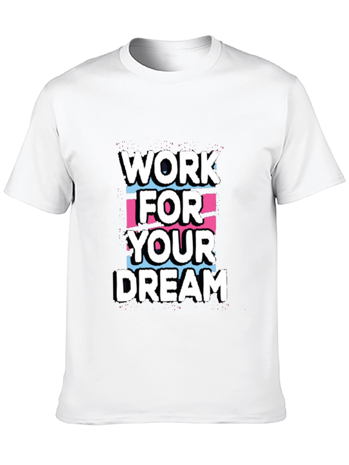 Work For Your Dream Graphic Tee