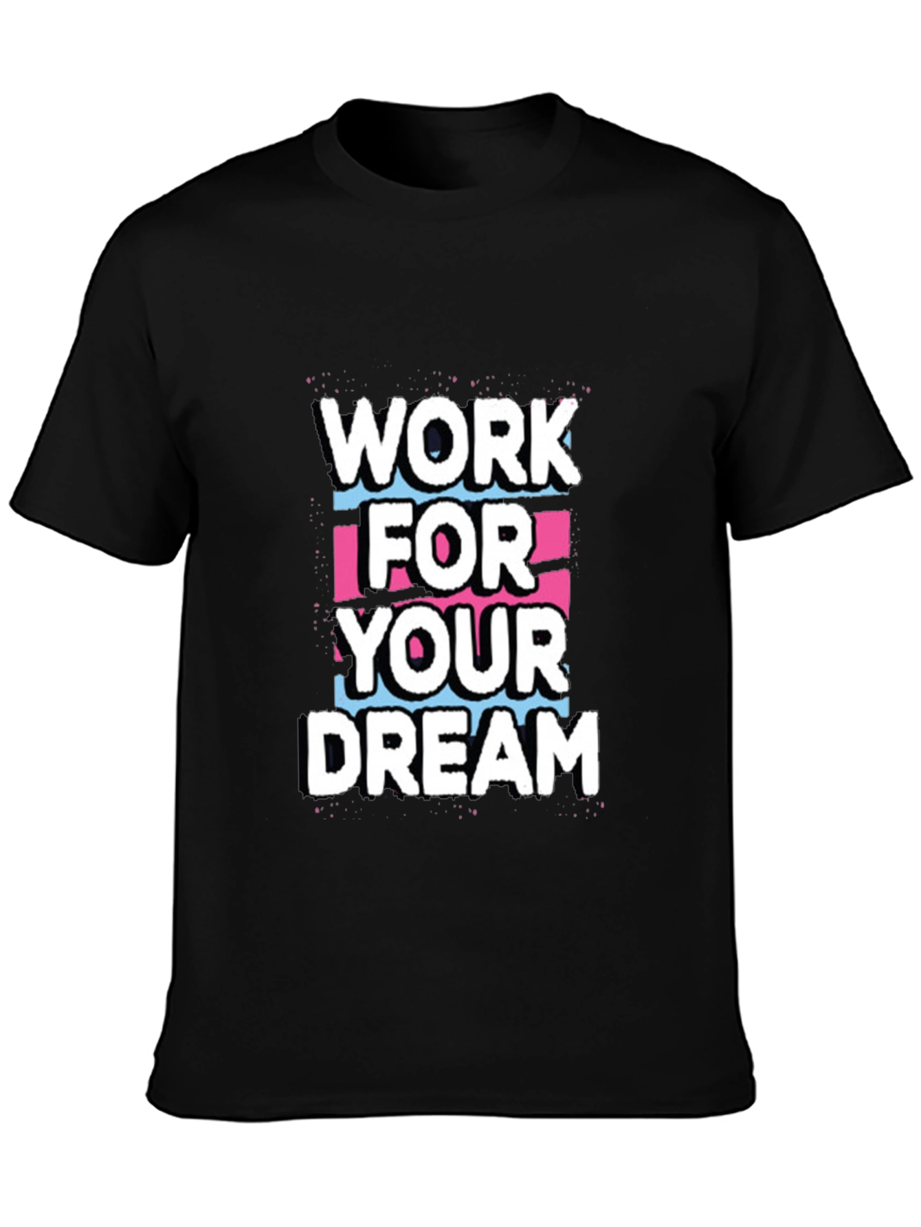 Work For Your Dream Graphic Tee