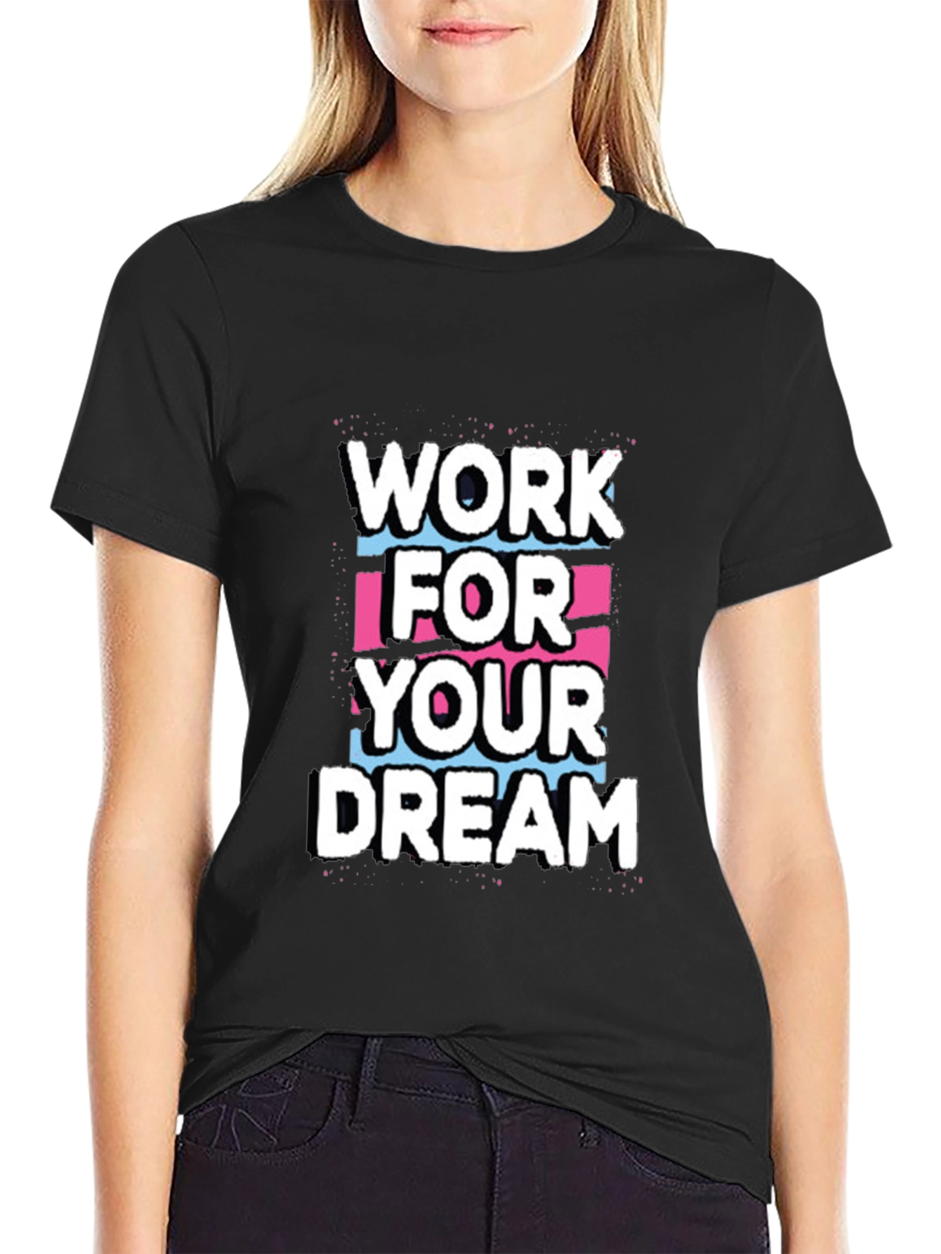 Work For Your Dream Graphic Tee