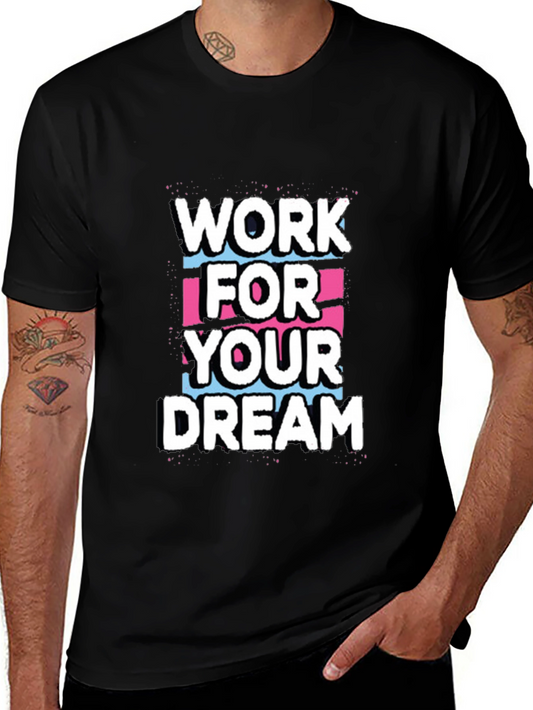 Work For Your Dream Graphic Tee