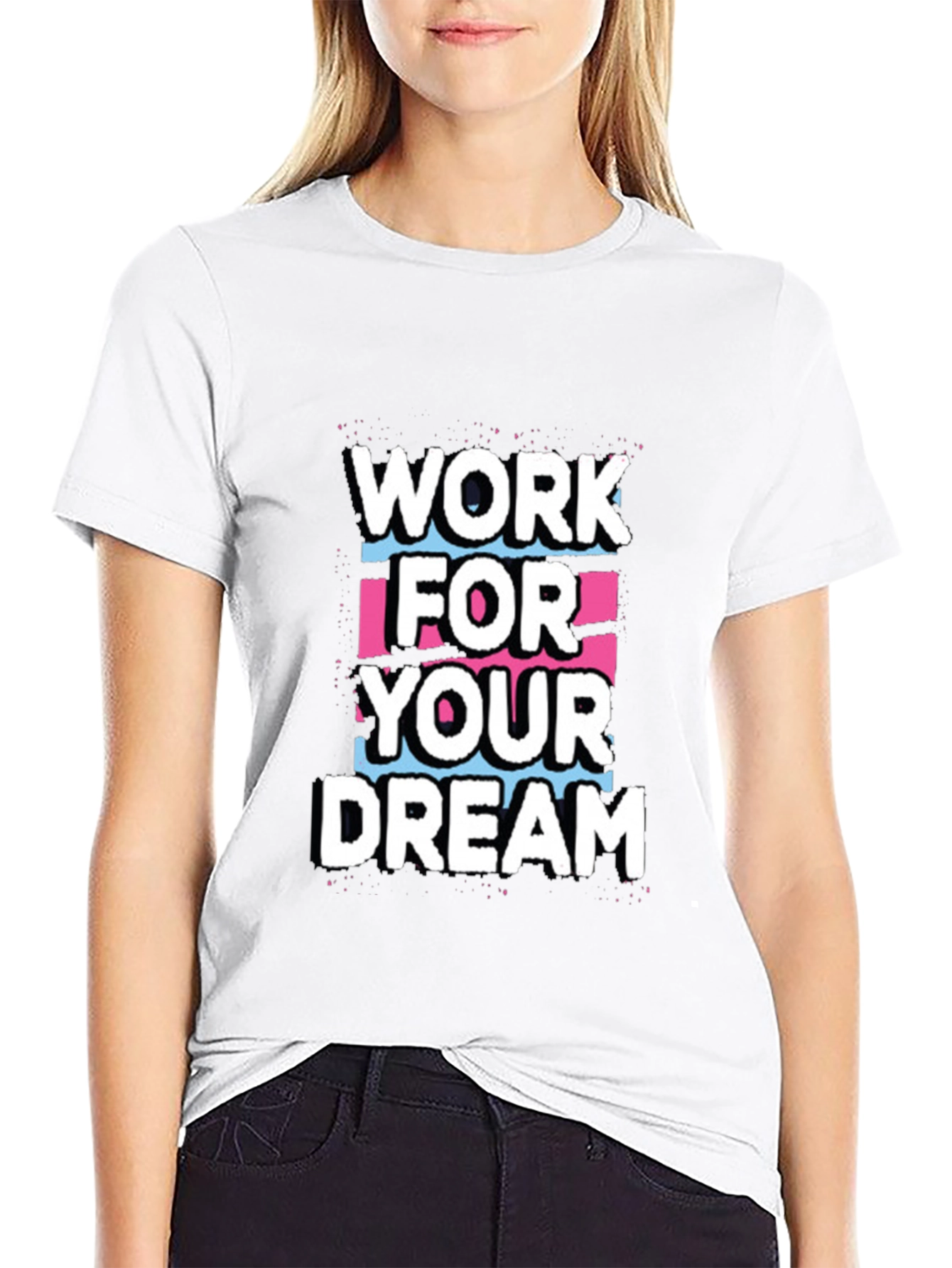 Work For Your Dream Graphic Tee