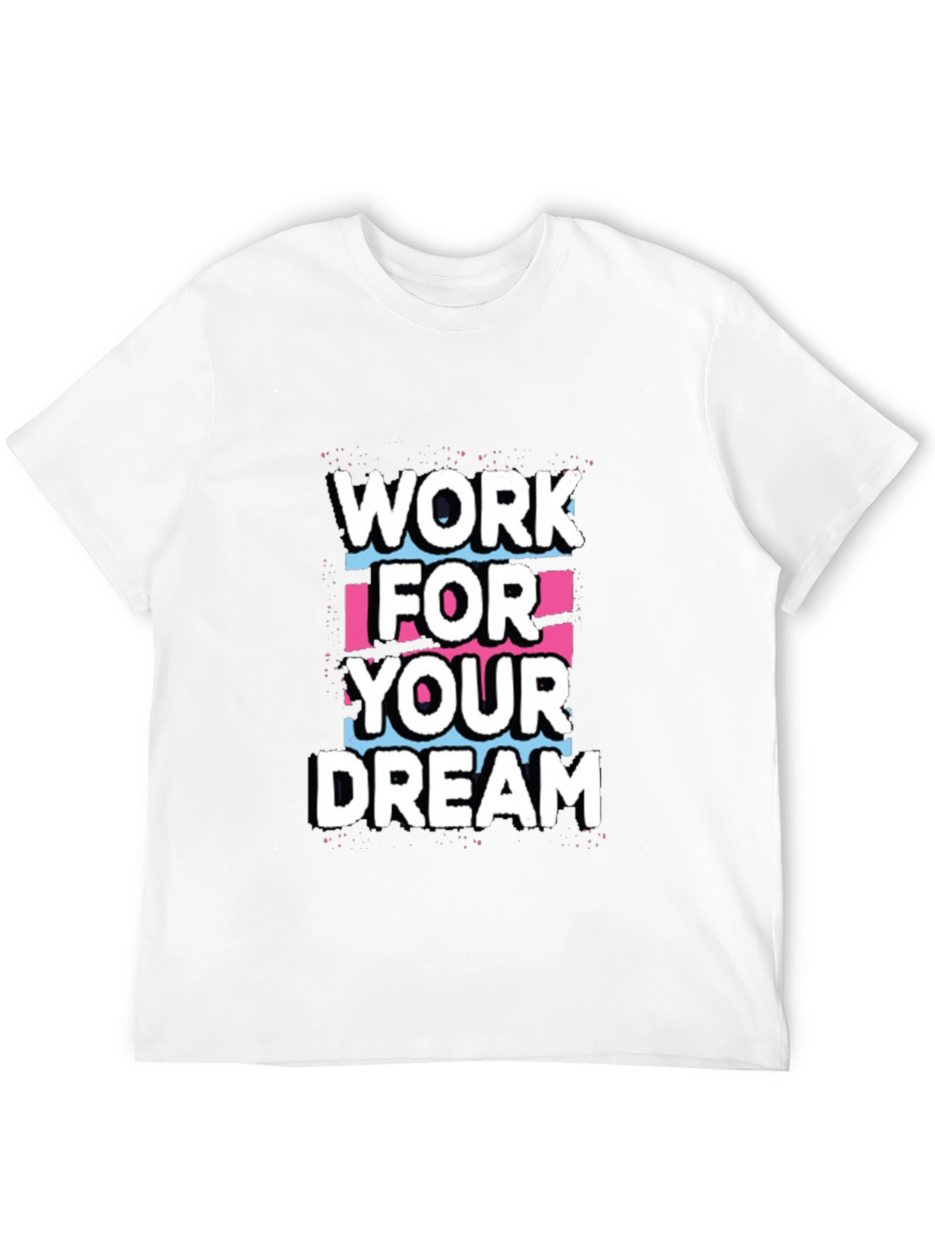 Work For Your Dream Graphic Tee