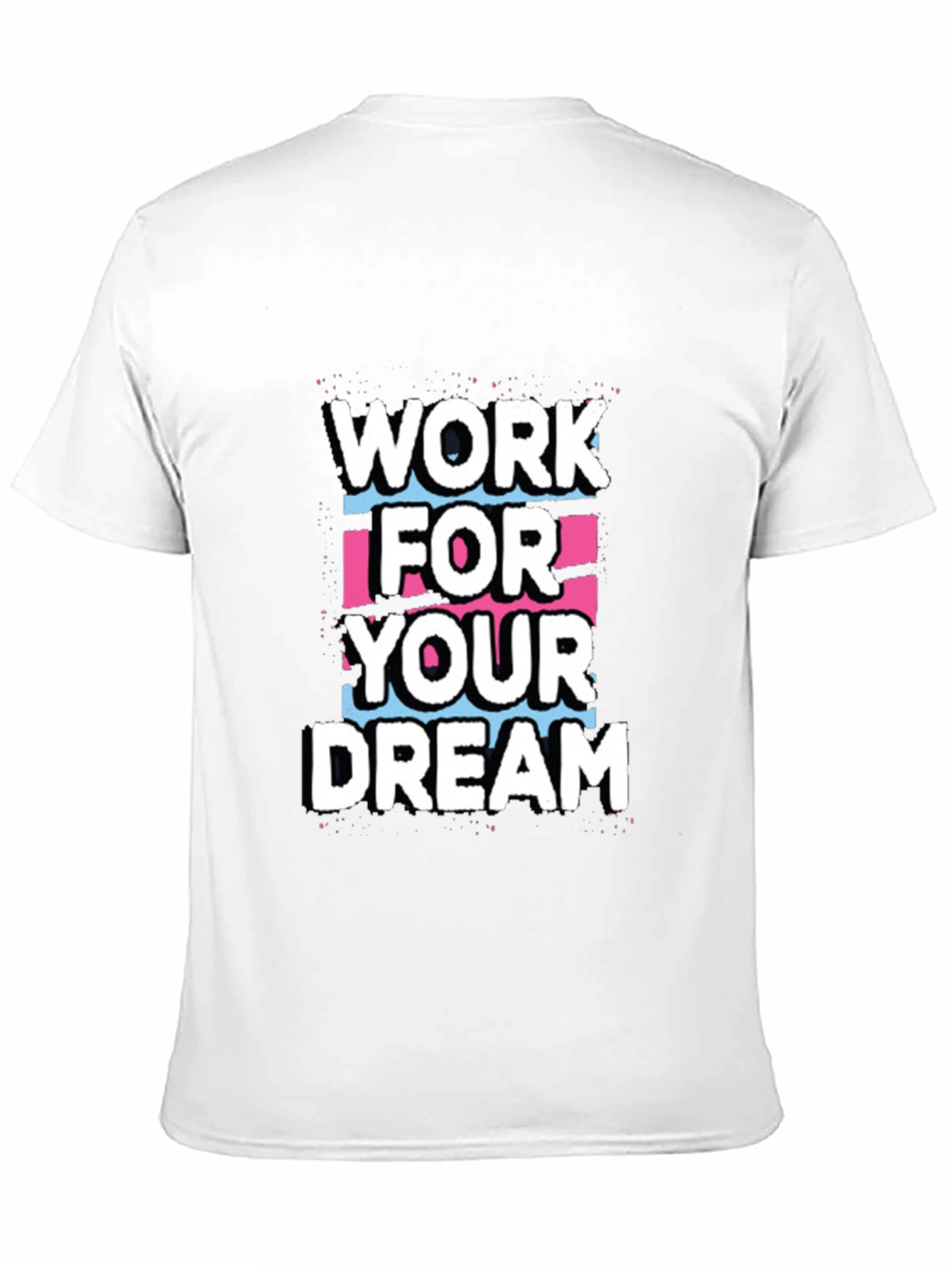 Work For Your Dream Graphic Tee