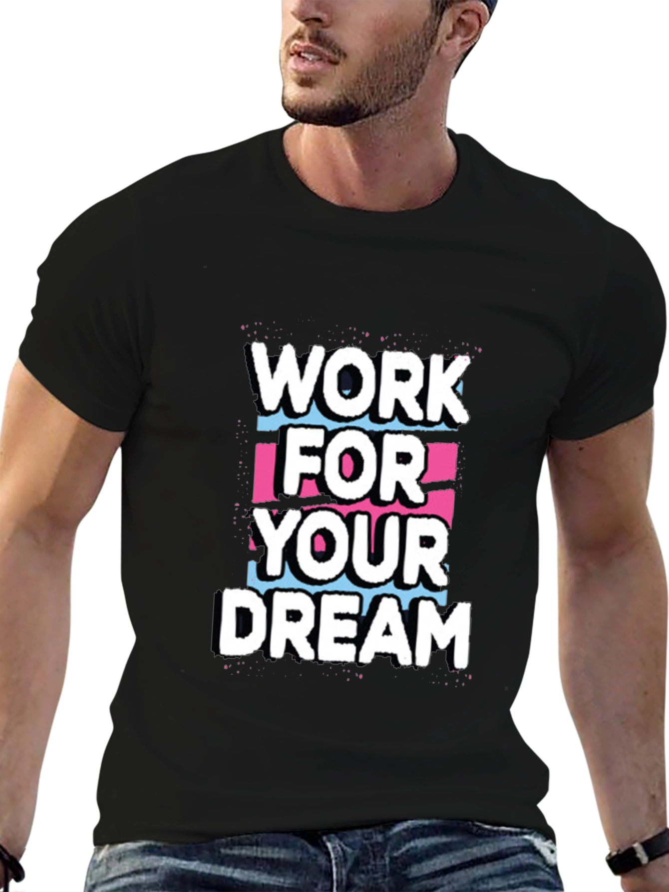 Work For Your Dream Graphic Tee