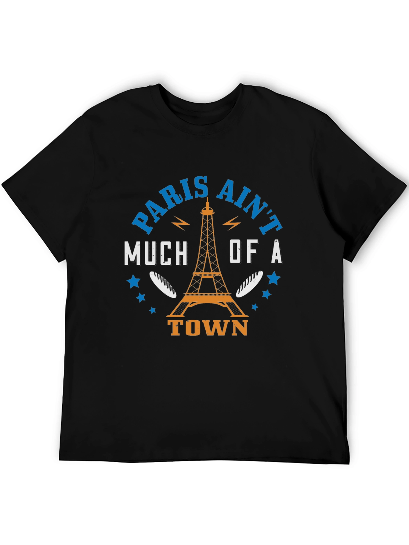 Paris Aint Much of a Town T-Shirt