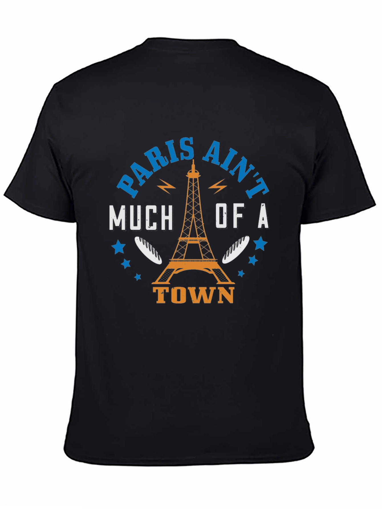 Paris Aint Much of a Town T-Shirt