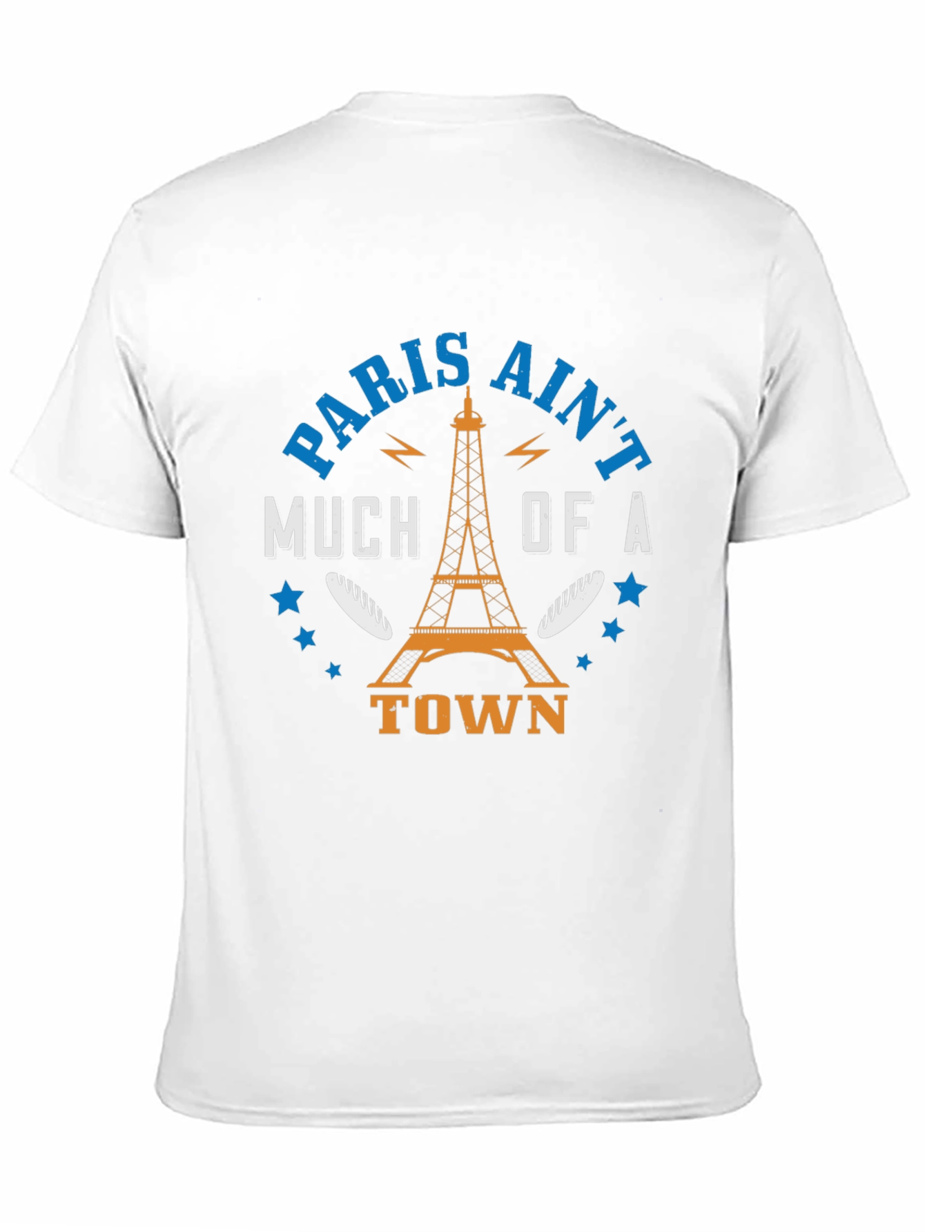 Paris Aint Much of a Town T-Shirt