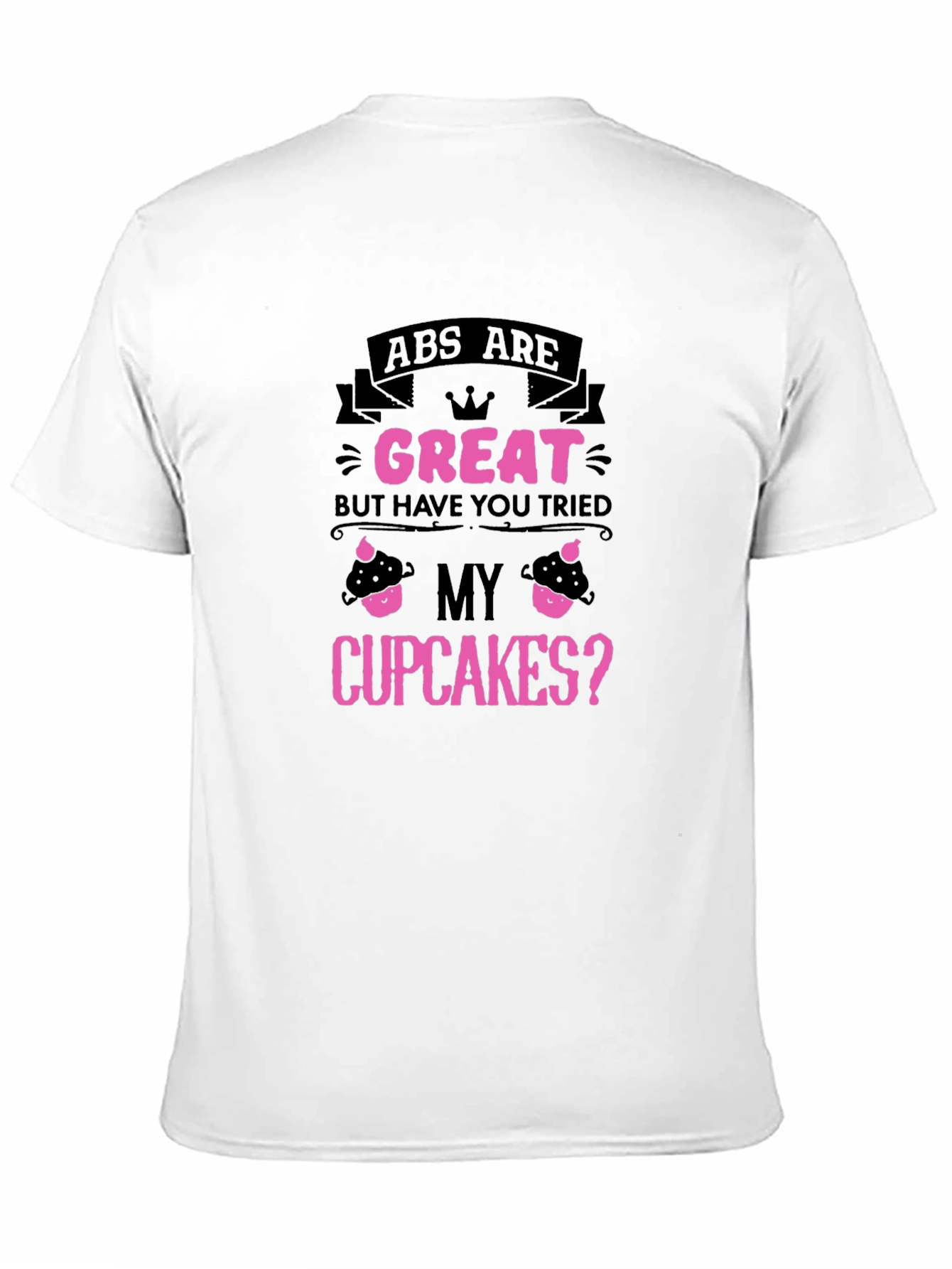 Abs Are Great Cupcake T-Shirt