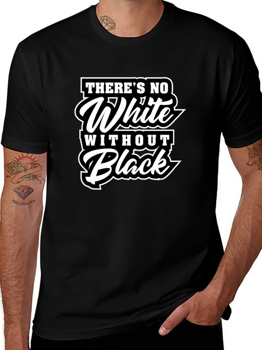 Theres No White Without Black Graphic T-Shirt