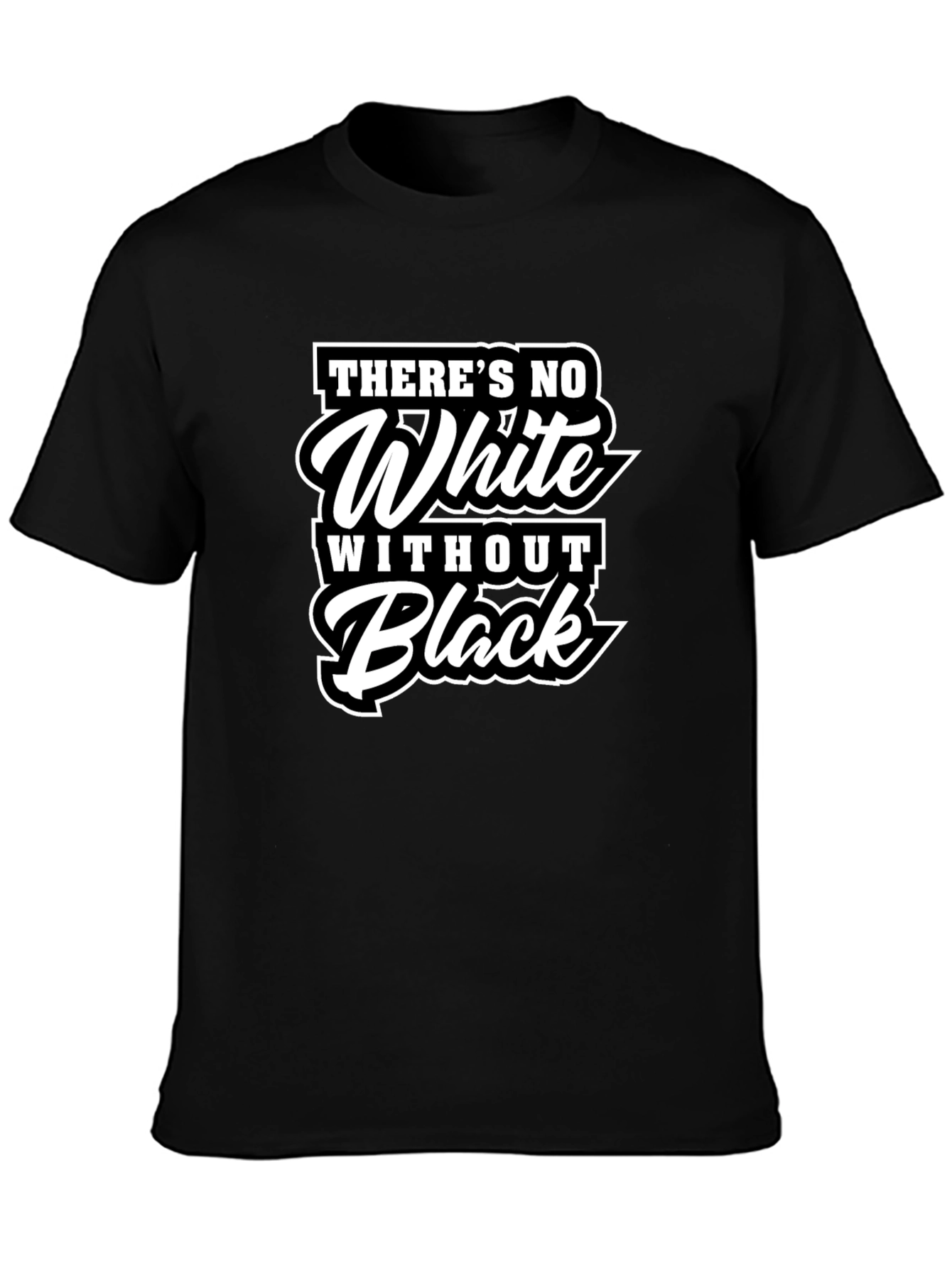 Theres No White Without Black Graphic T-Shirt