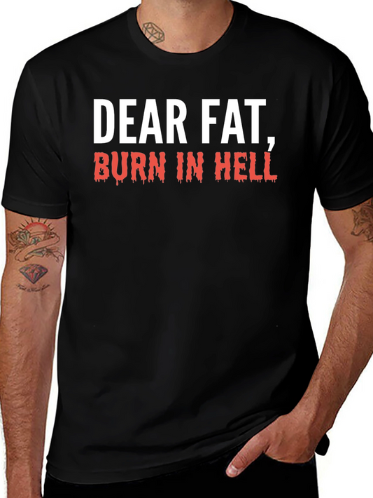 Dear Fat Burn In Hell T-Shirt - Black Crew Neck