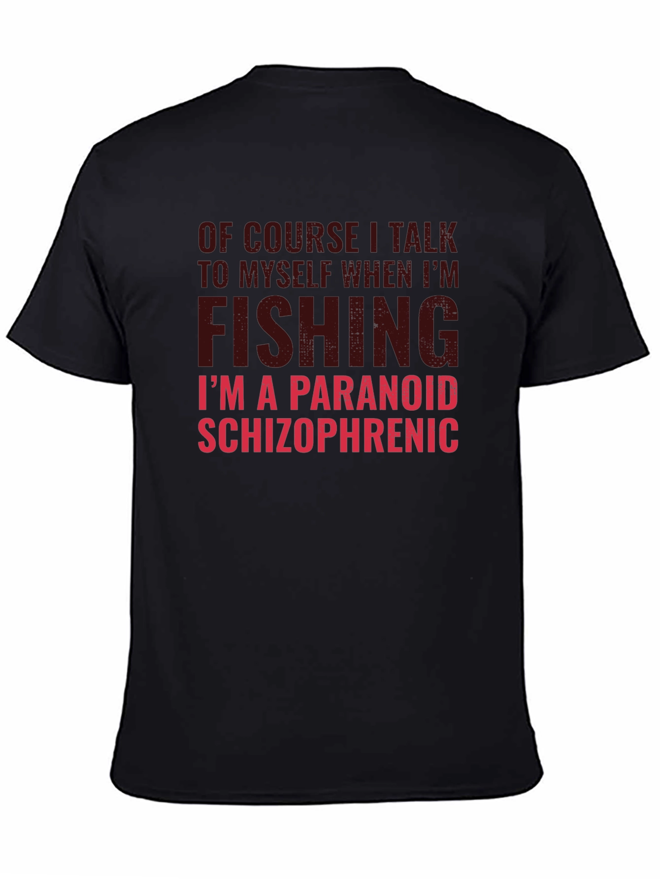 Funny Fishing T-Shirt: Paranoid Schizophrenic
