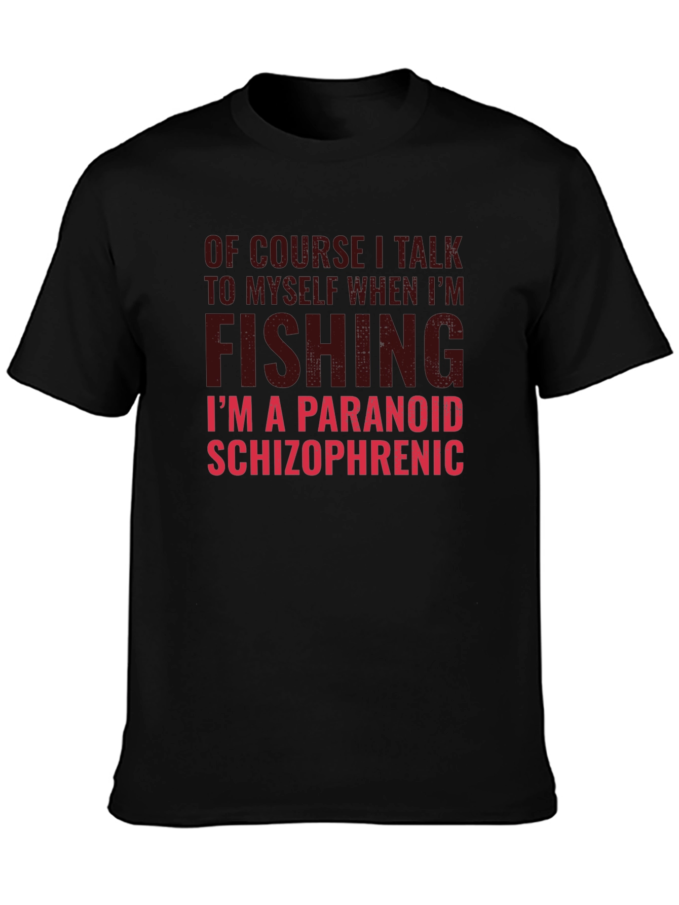 Funny Fishing T-Shirt: Paranoid Schizophrenic