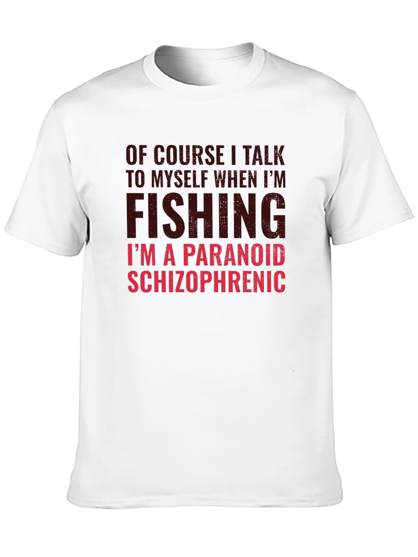 Funny Fishing T-Shirt: Paranoid Schizophrenic