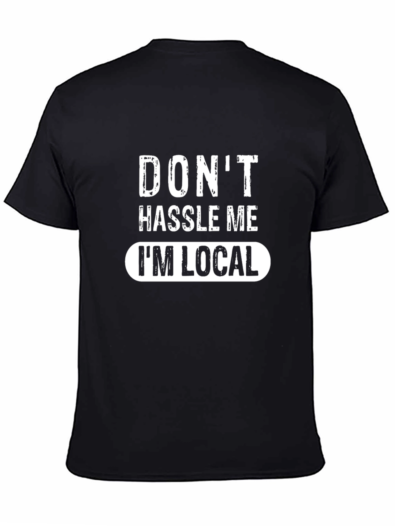 Dont Hassle Me Im Local Black Graphic Tee
