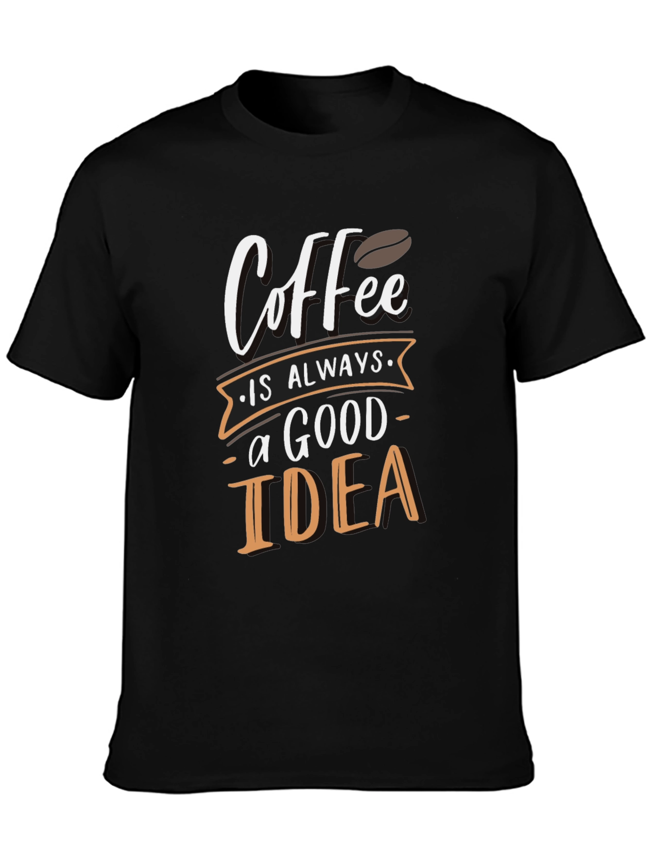 Coffee is Always a Good Idea Graphic T-Shirt