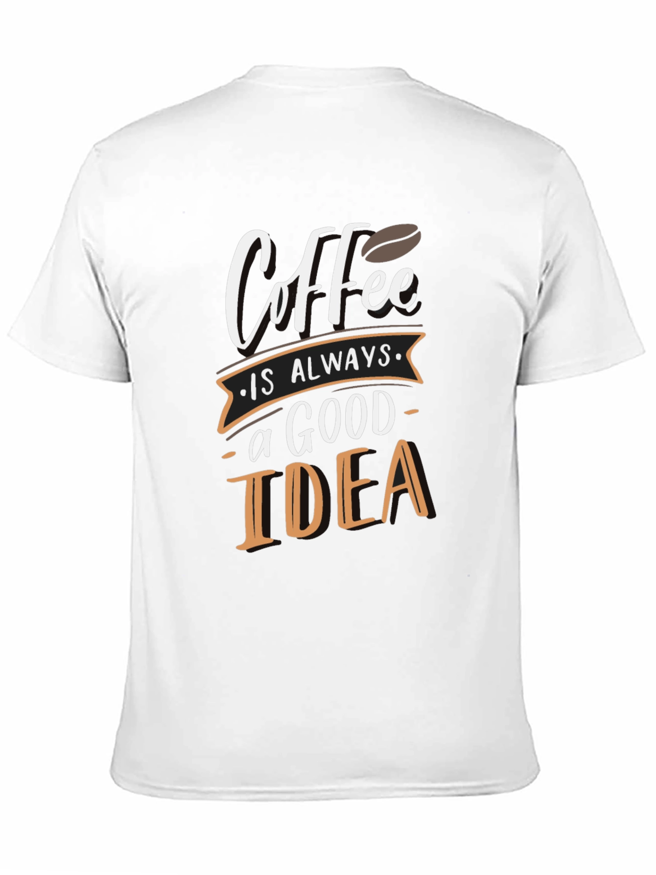 Coffee is Always a Good Idea Graphic T-Shirt