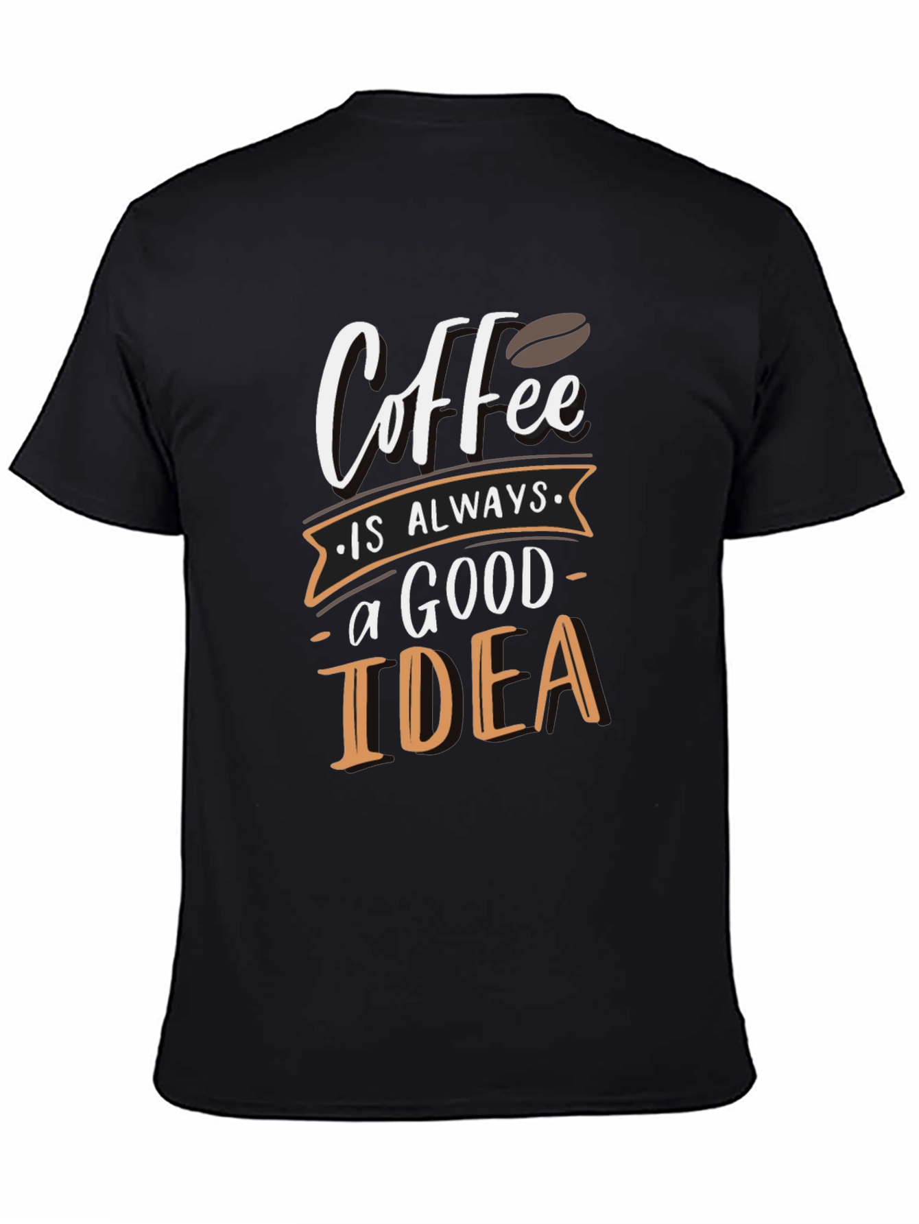 Coffee is Always a Good Idea Graphic T-Shirt