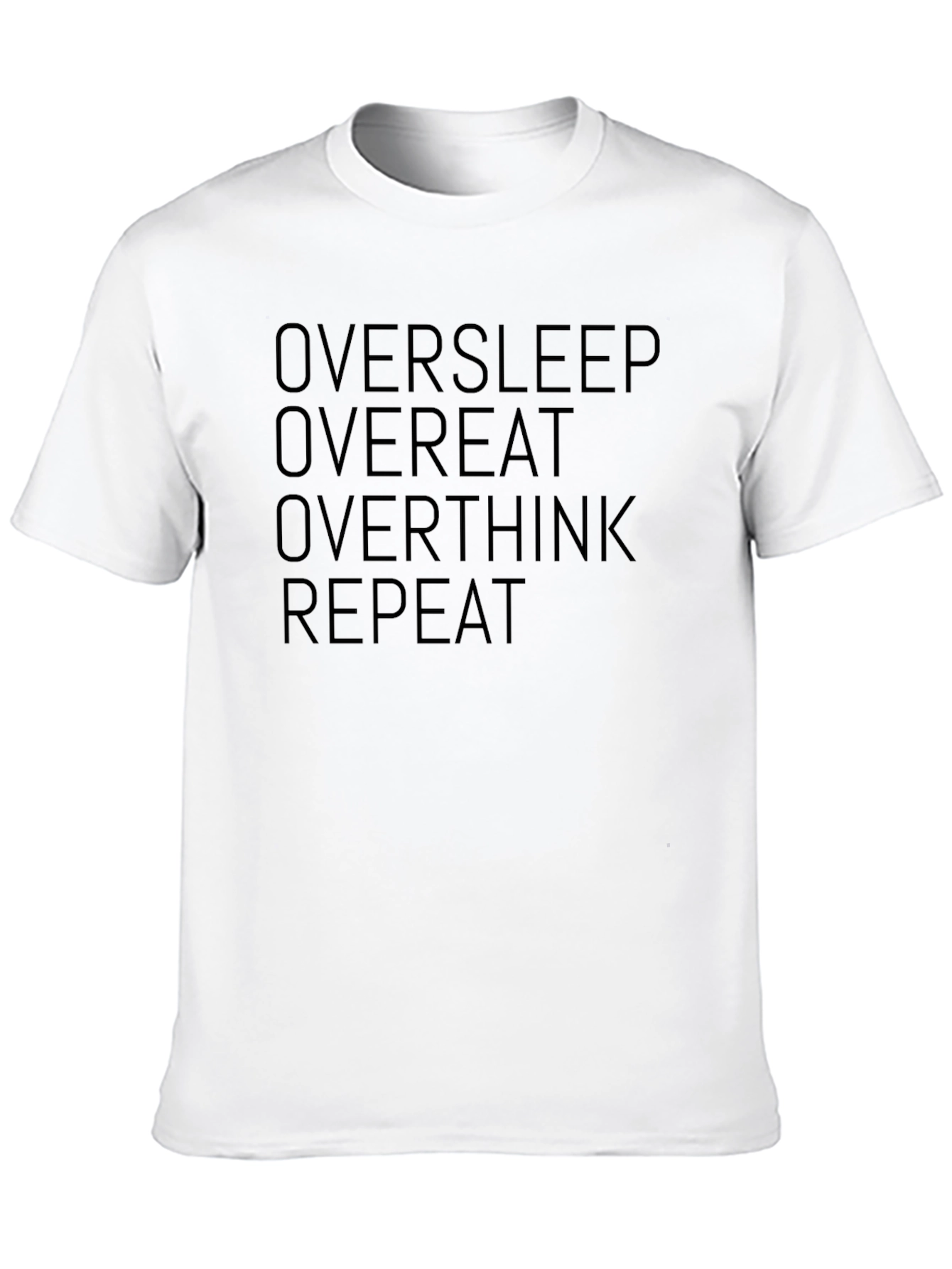 Oversleep Overeat Overthink Repeat T-Shirt