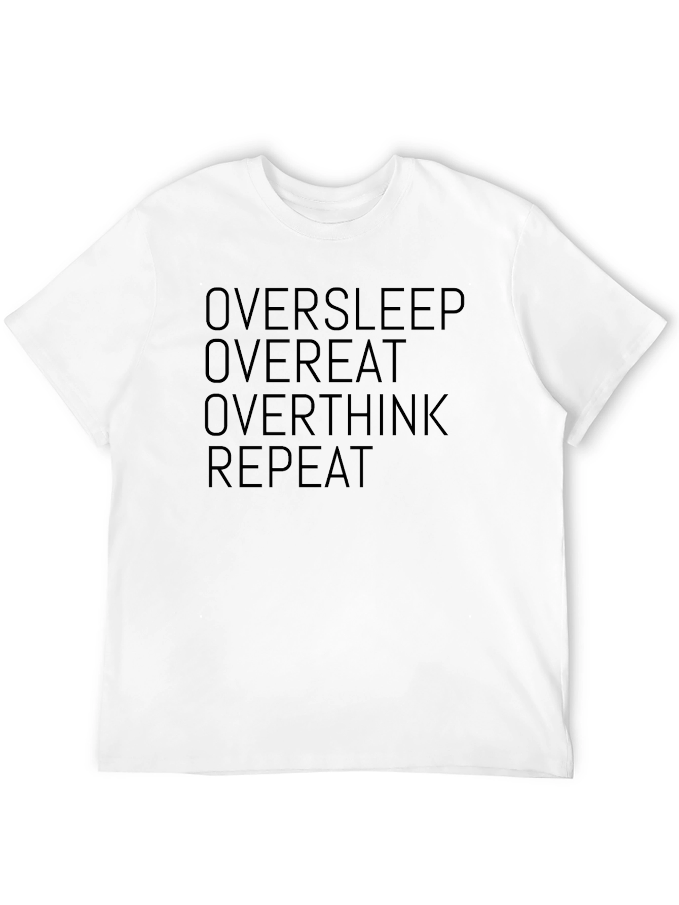 Oversleep Overeat Overthink Repeat T-Shirt
