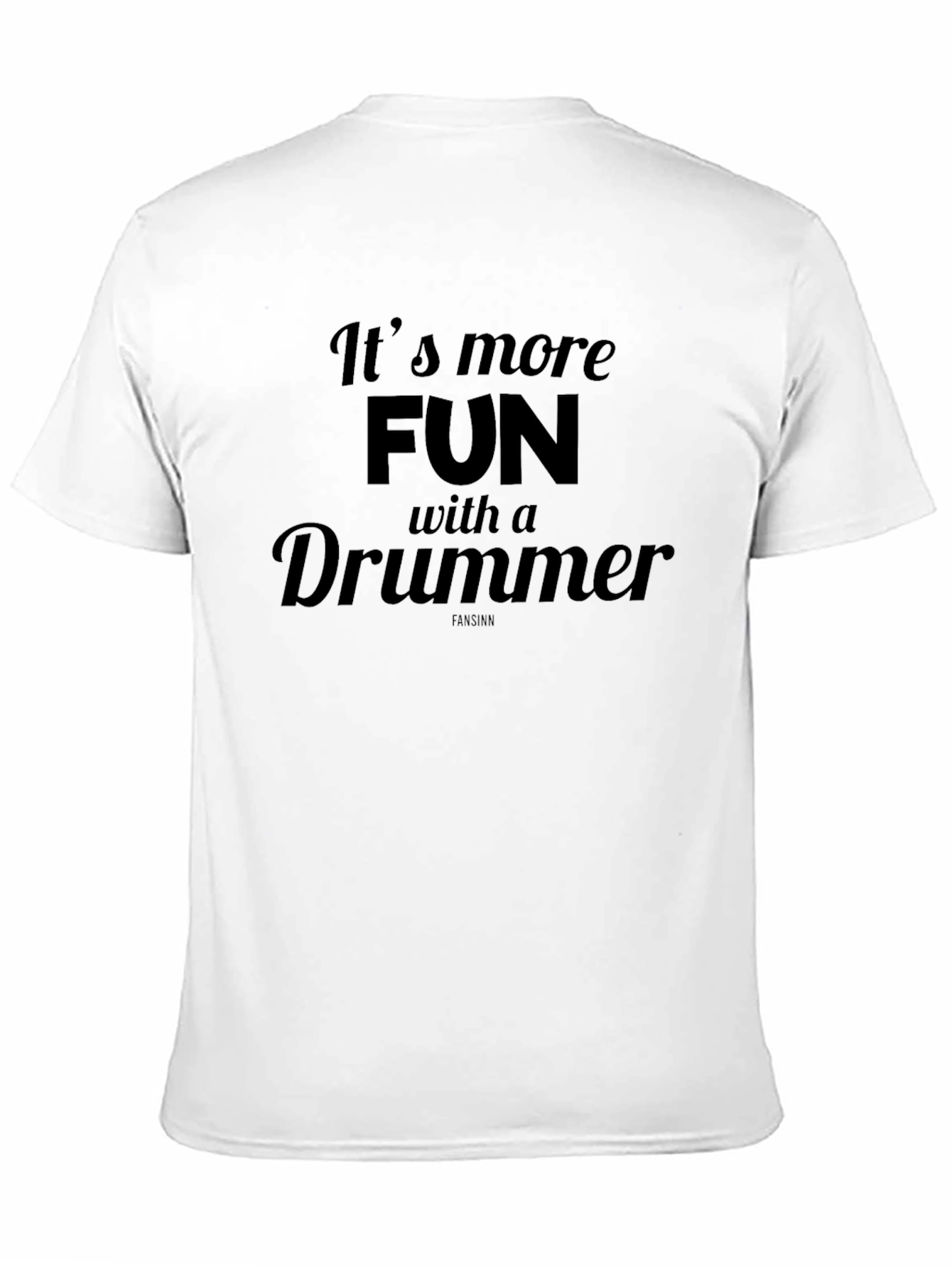 Its More Fun With a Drummer T-Shirt