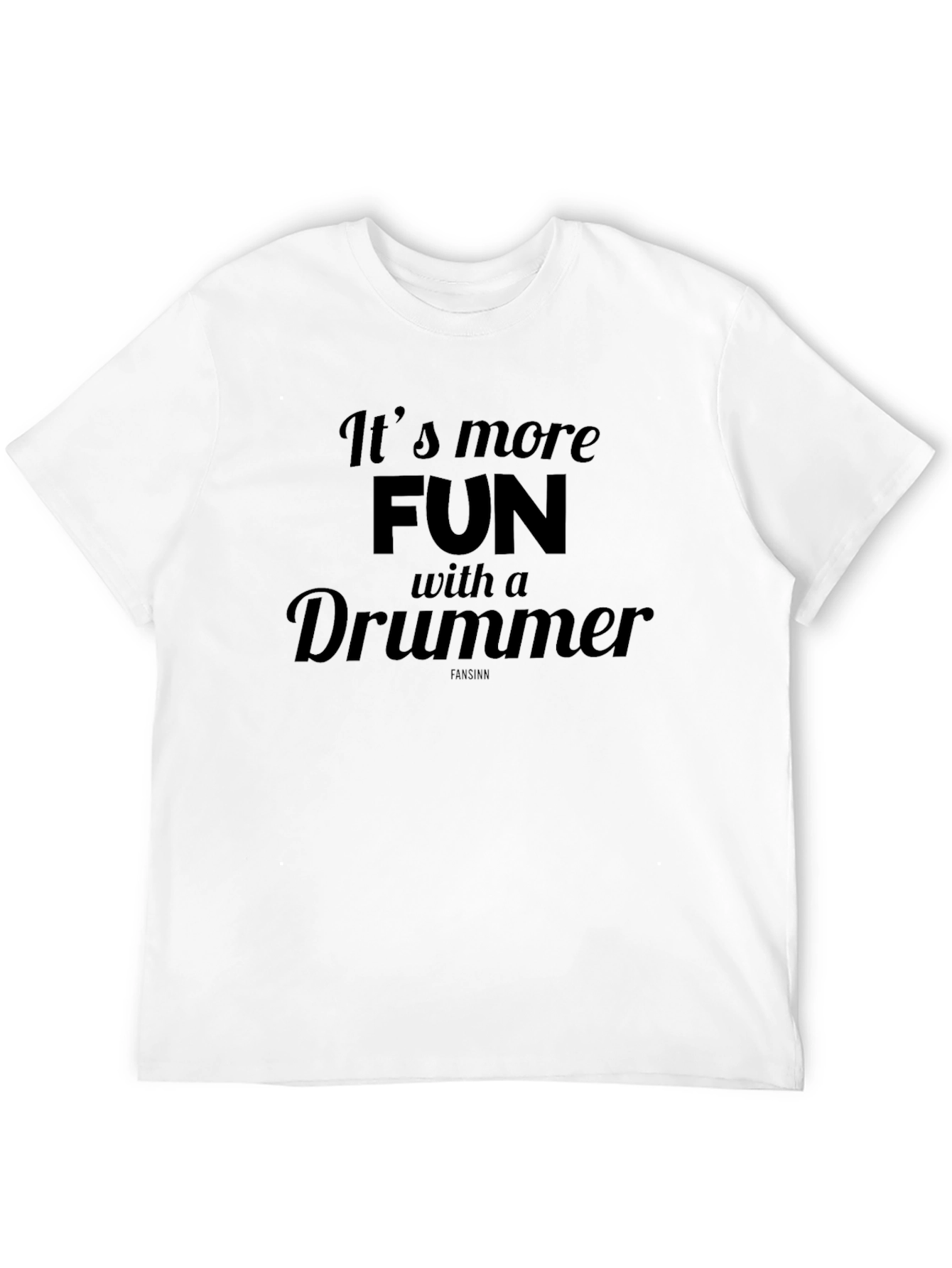 Its More Fun With a Drummer T-Shirt