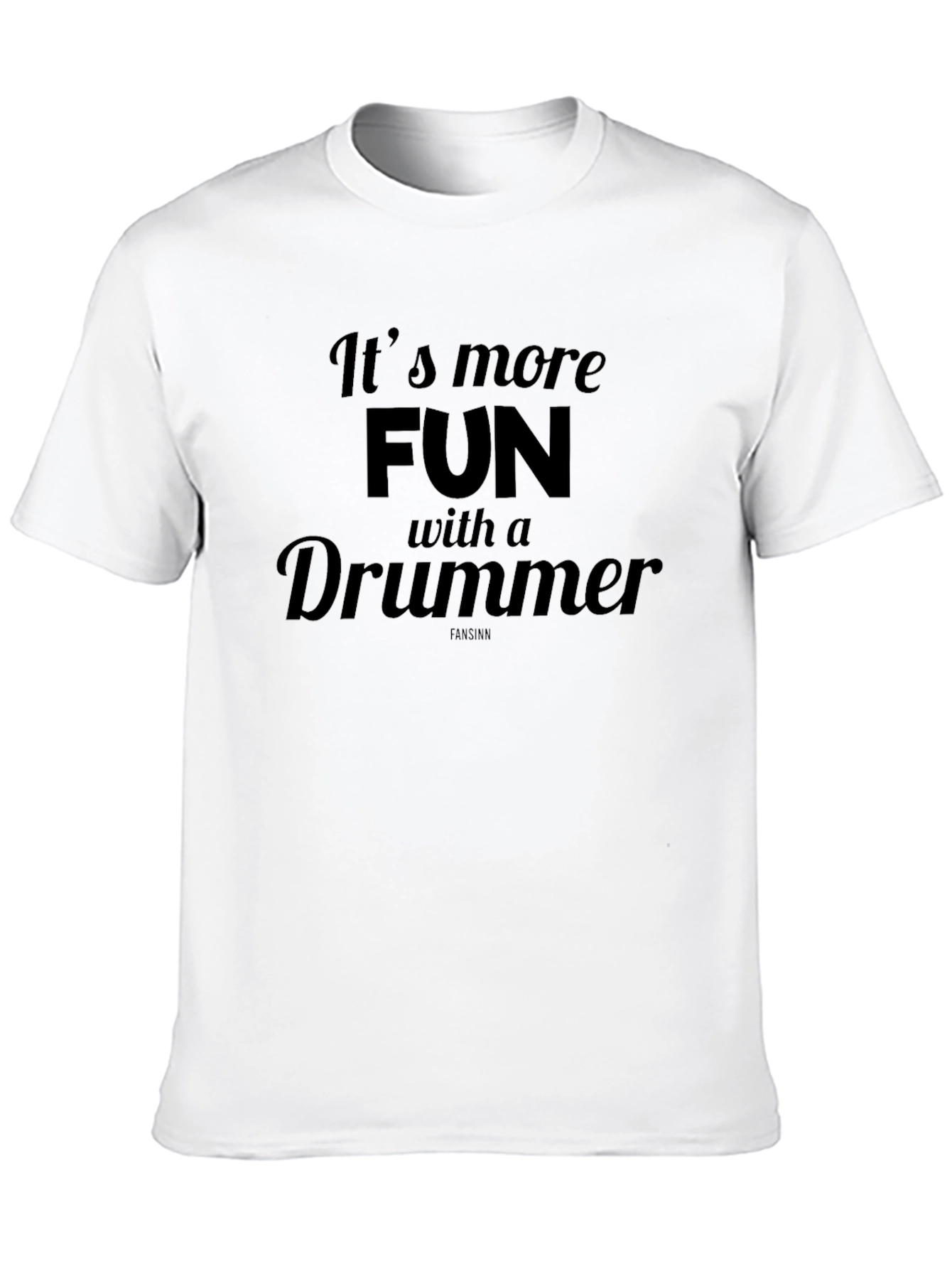 Its More Fun With a Drummer T-Shirt