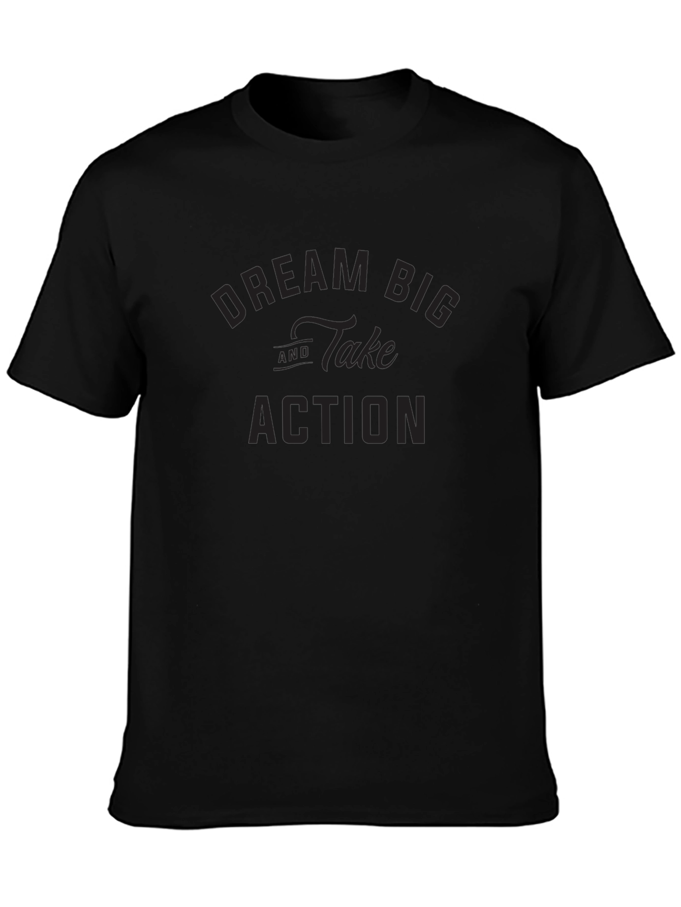 Dream Big Take Action Black T-Shirt