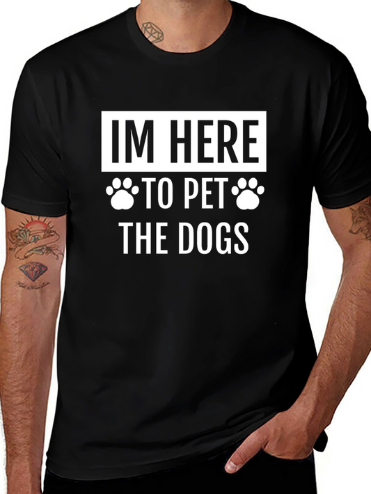 Im Here to Pet the Dogs Graphic T-Shirt