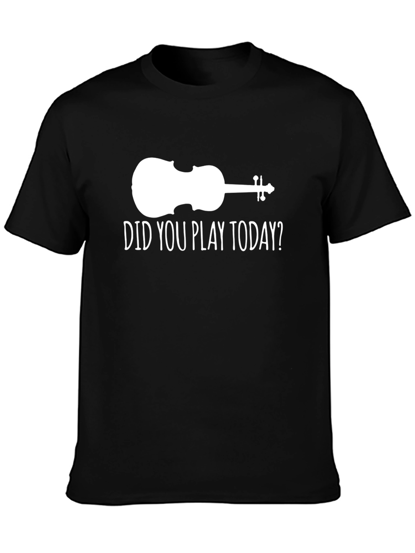 Violin Players Tee: Did You Play Today? Shirt